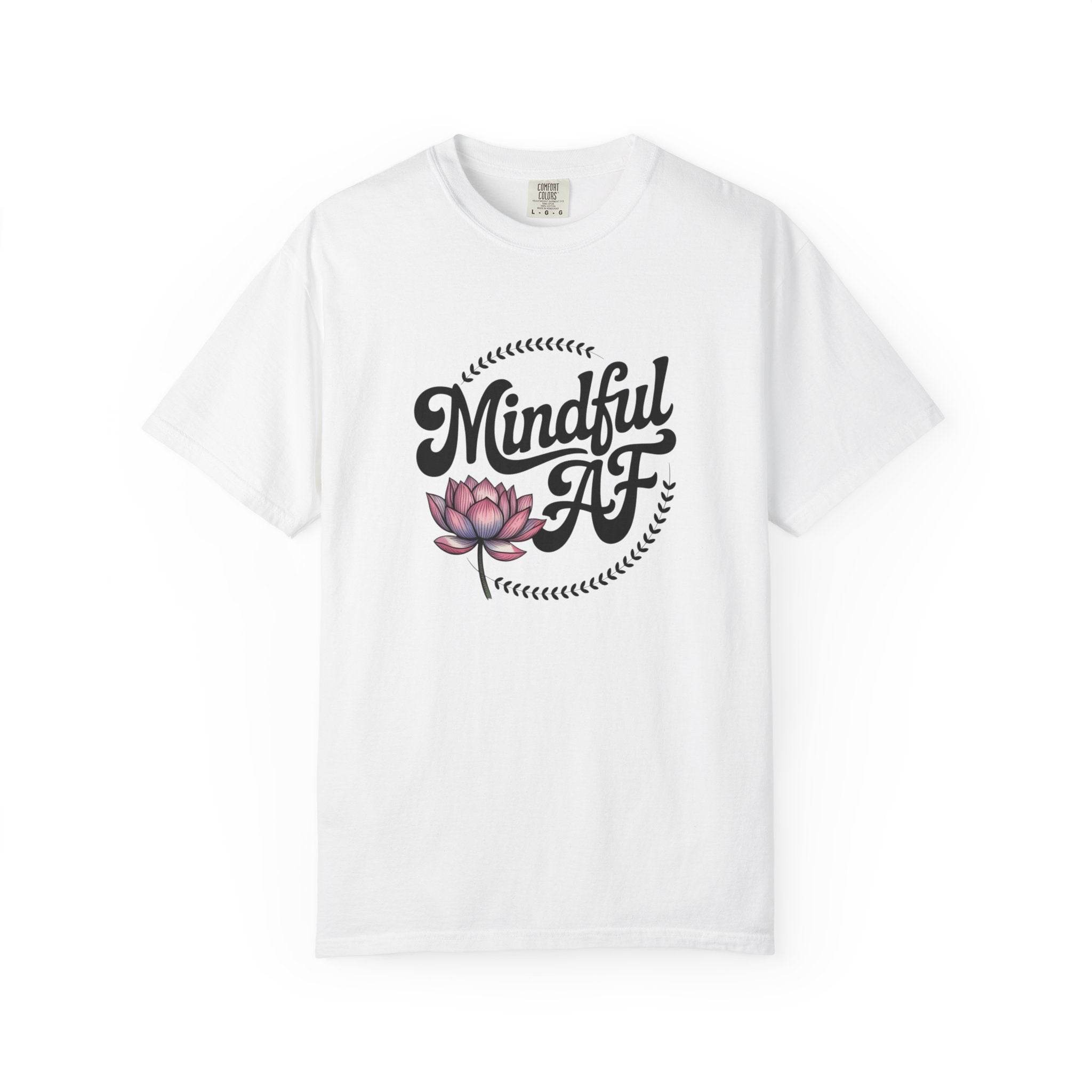 Mindful AF Lotus Unisex Garment-Dyed T-Shirt - FitLife-WellnessOasis