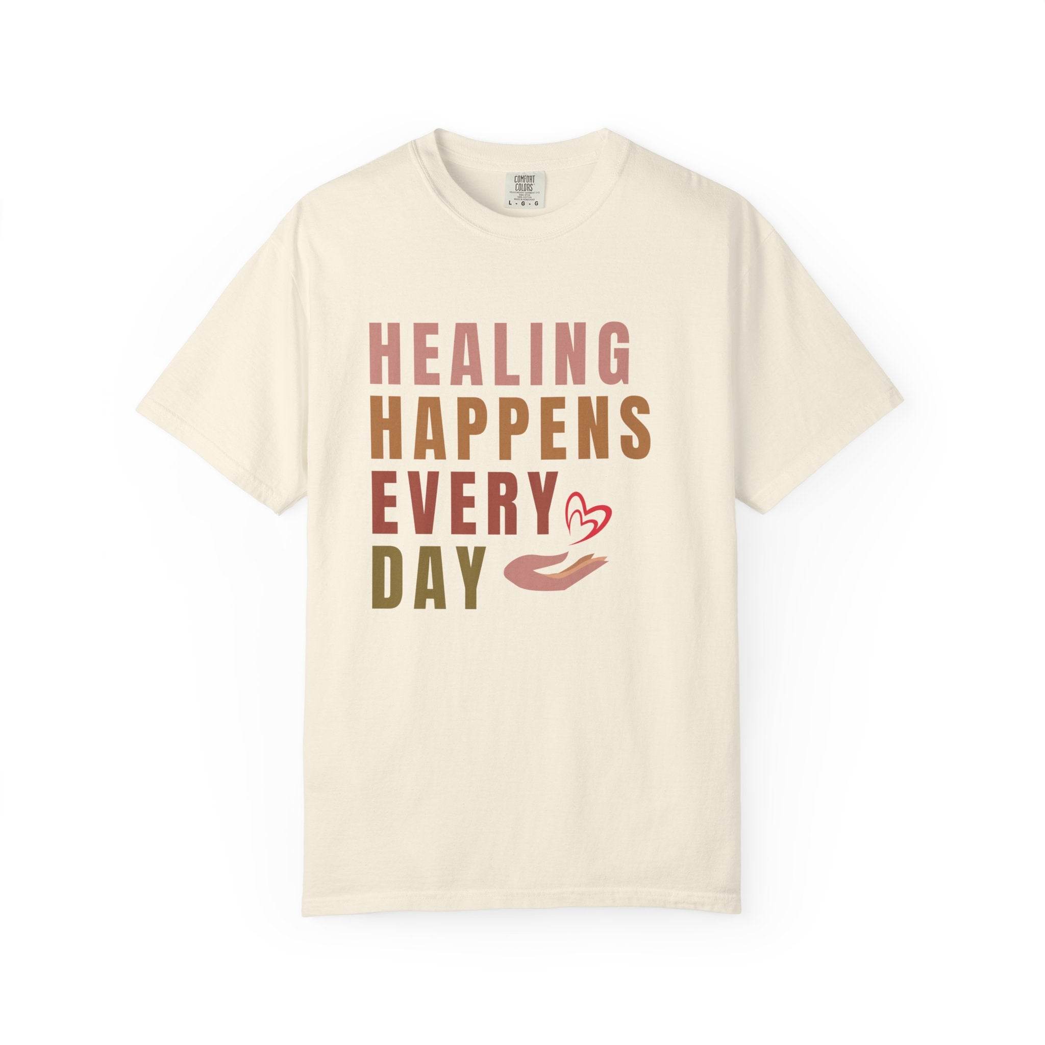 Healing Happens Every Day T-Shirt - FitLife-WellnessOasis