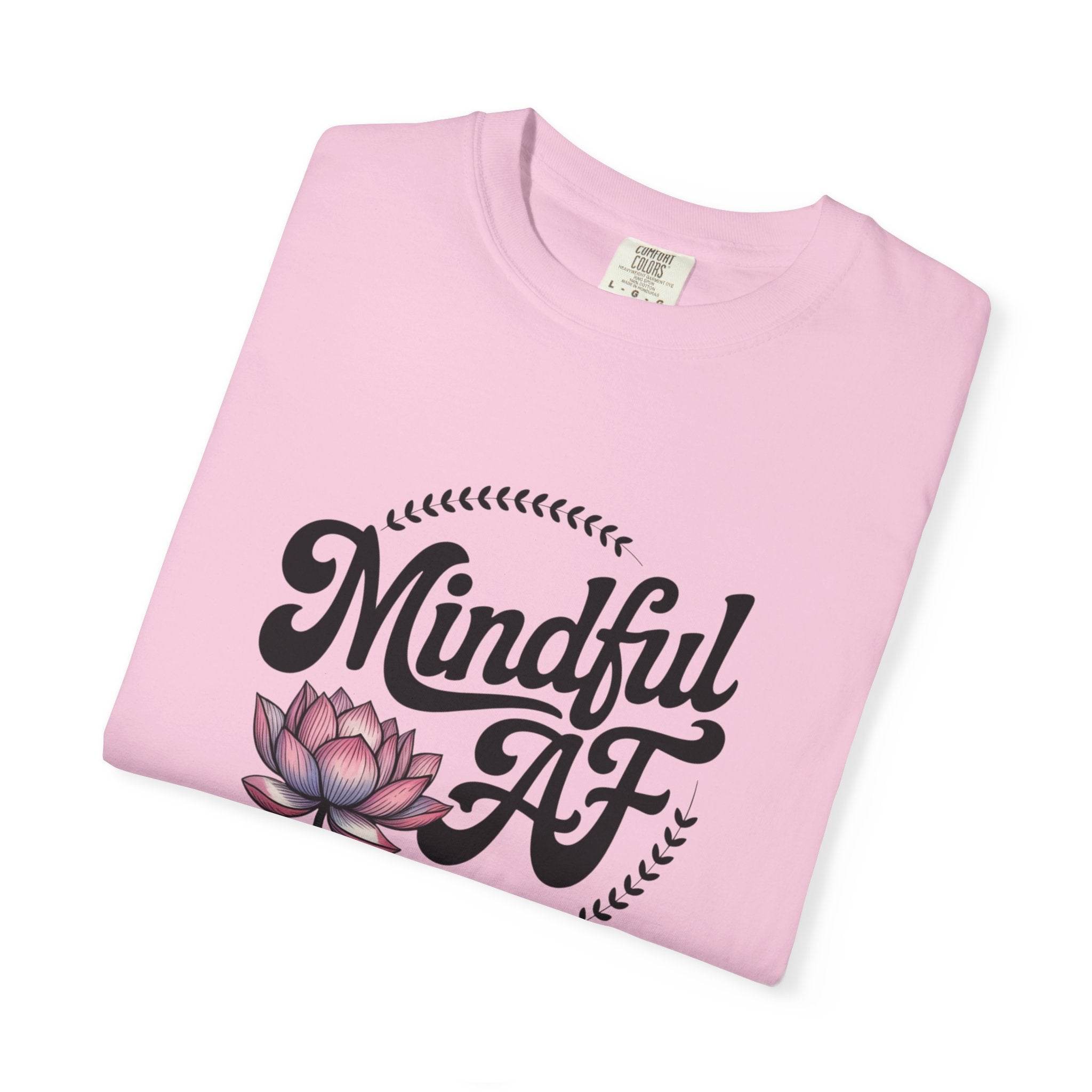 Mindful AF Lotus Unisex Garment-Dyed T-Shirt - FitLife-WellnessOasis