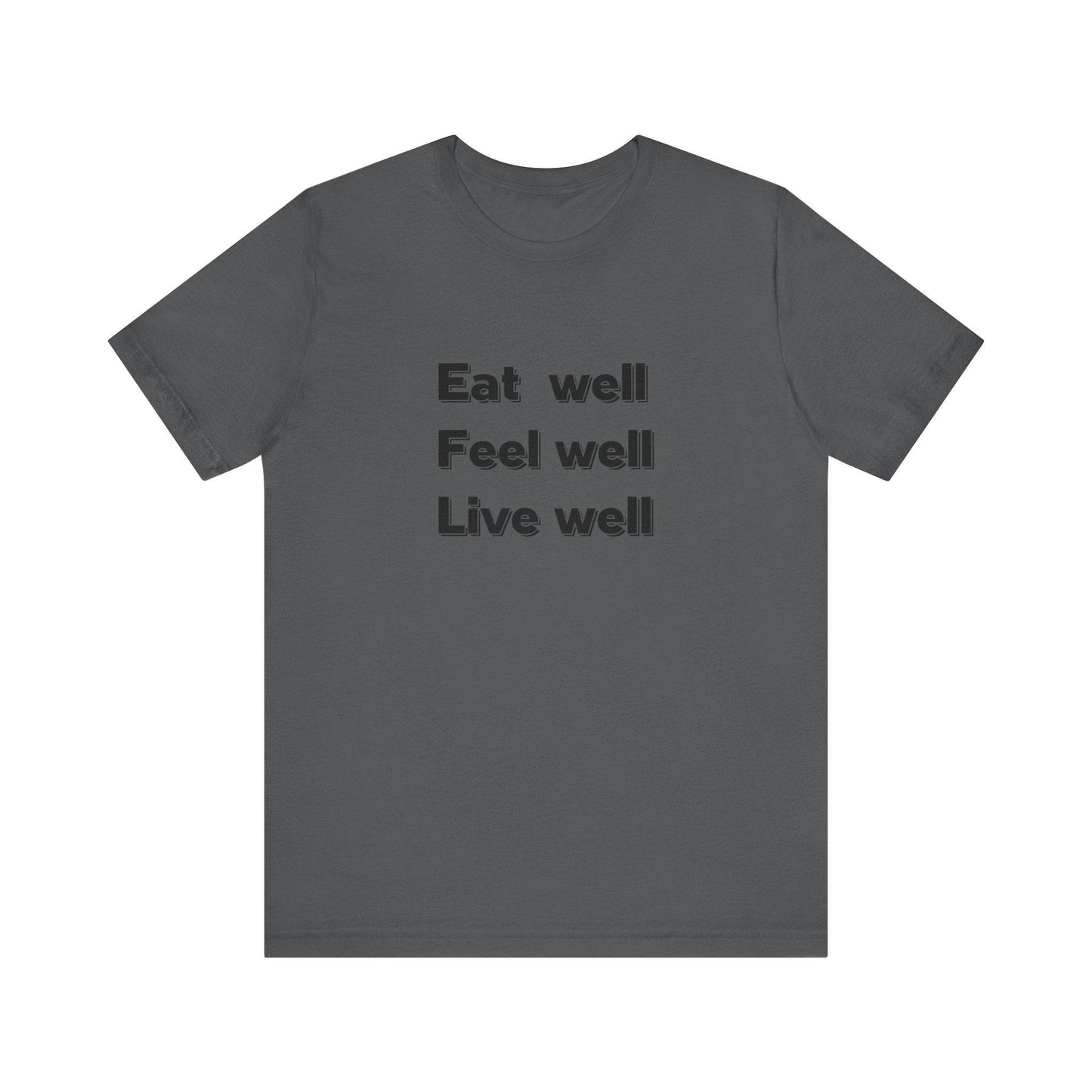 Eat Well, Feel Well, Live Well Tee - FitLife - WellnessOasis