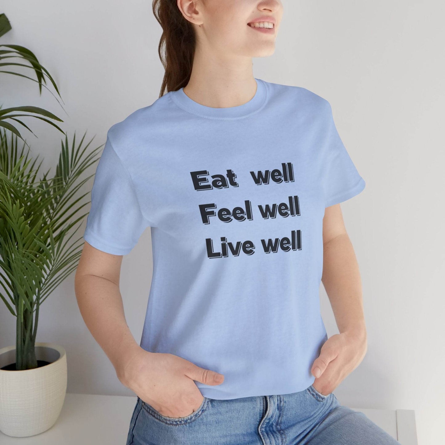 Eat Well, Feel Well, Live Well Tee - FitLife - WellnessOasis