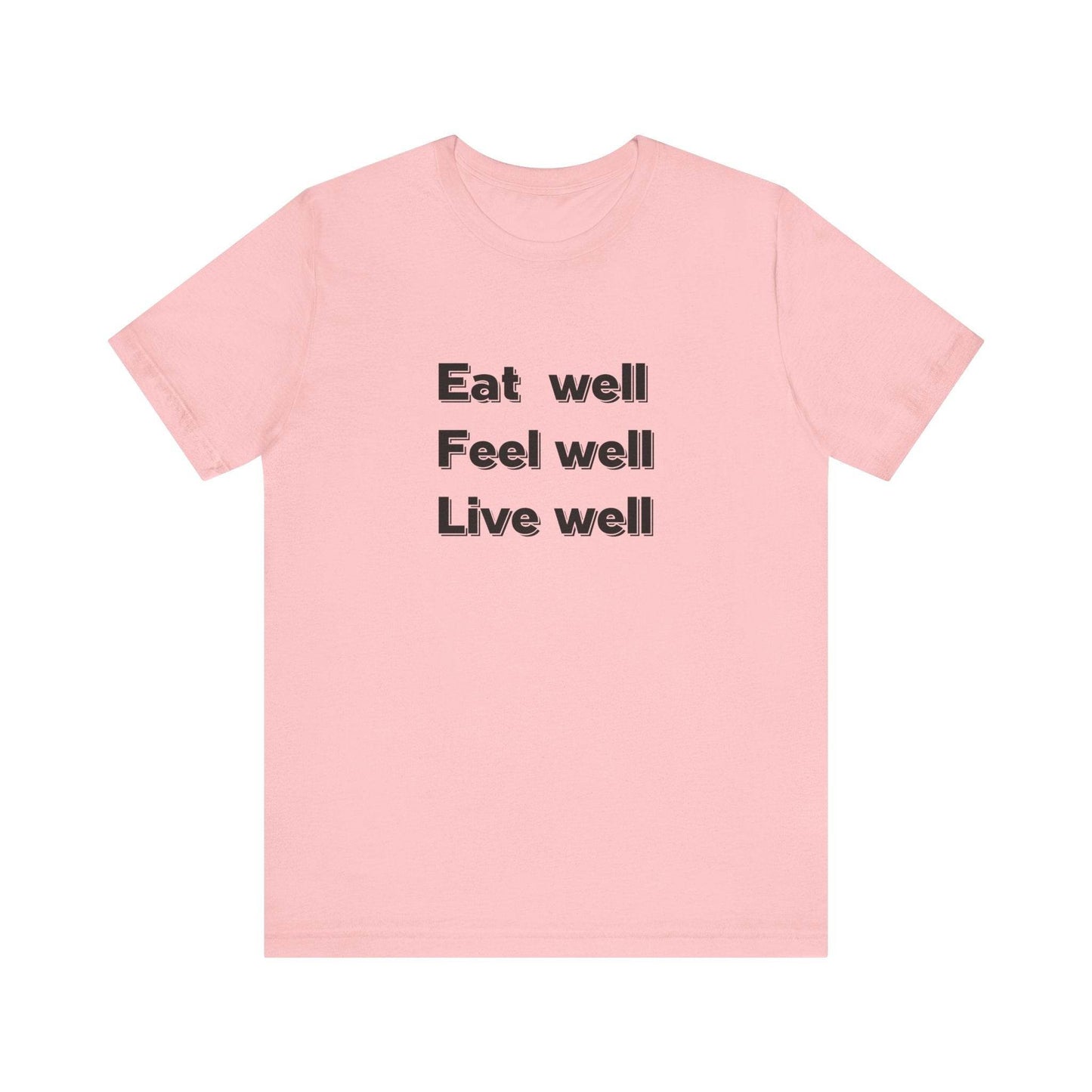 Eat Well, Feel Well, Live Well Tee - FitLife - WellnessOasis