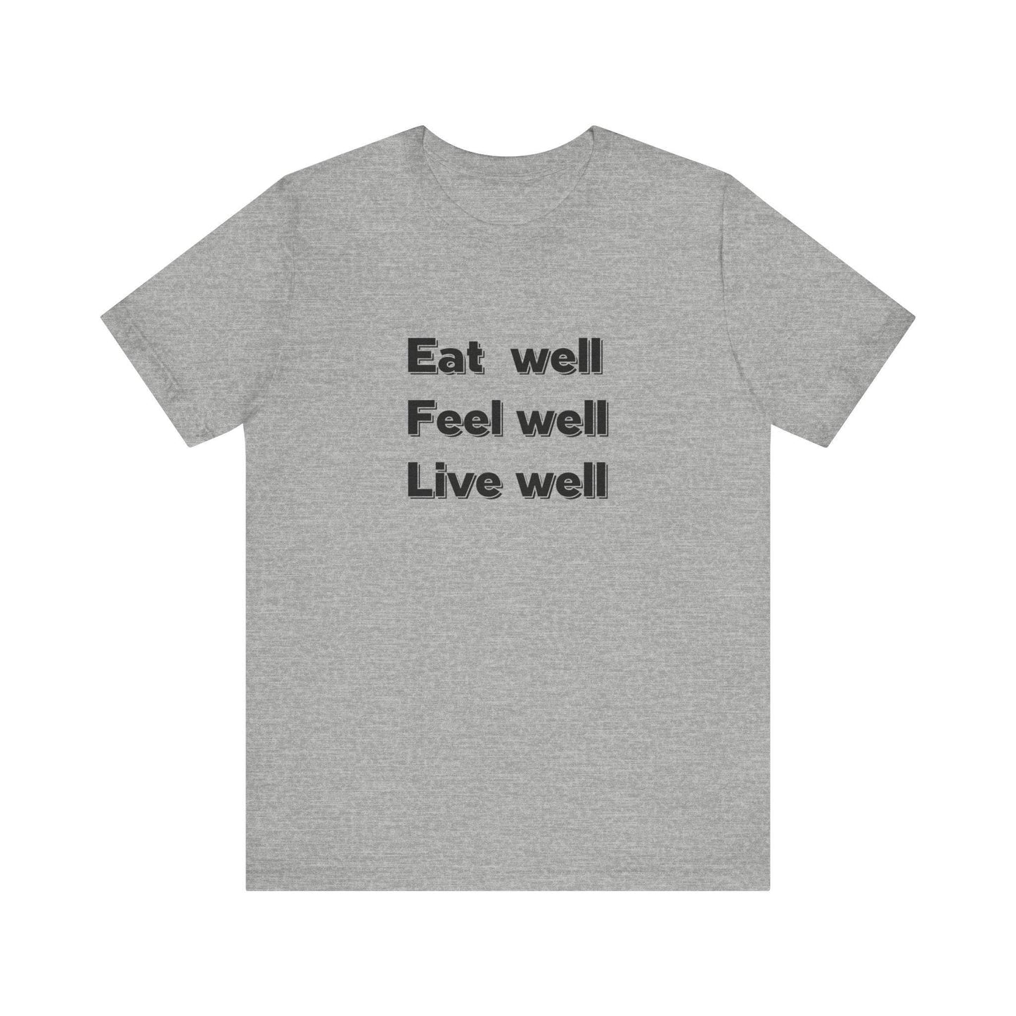Eat Well, Feel Well, Live Well Tee - FitLife - WellnessOasis