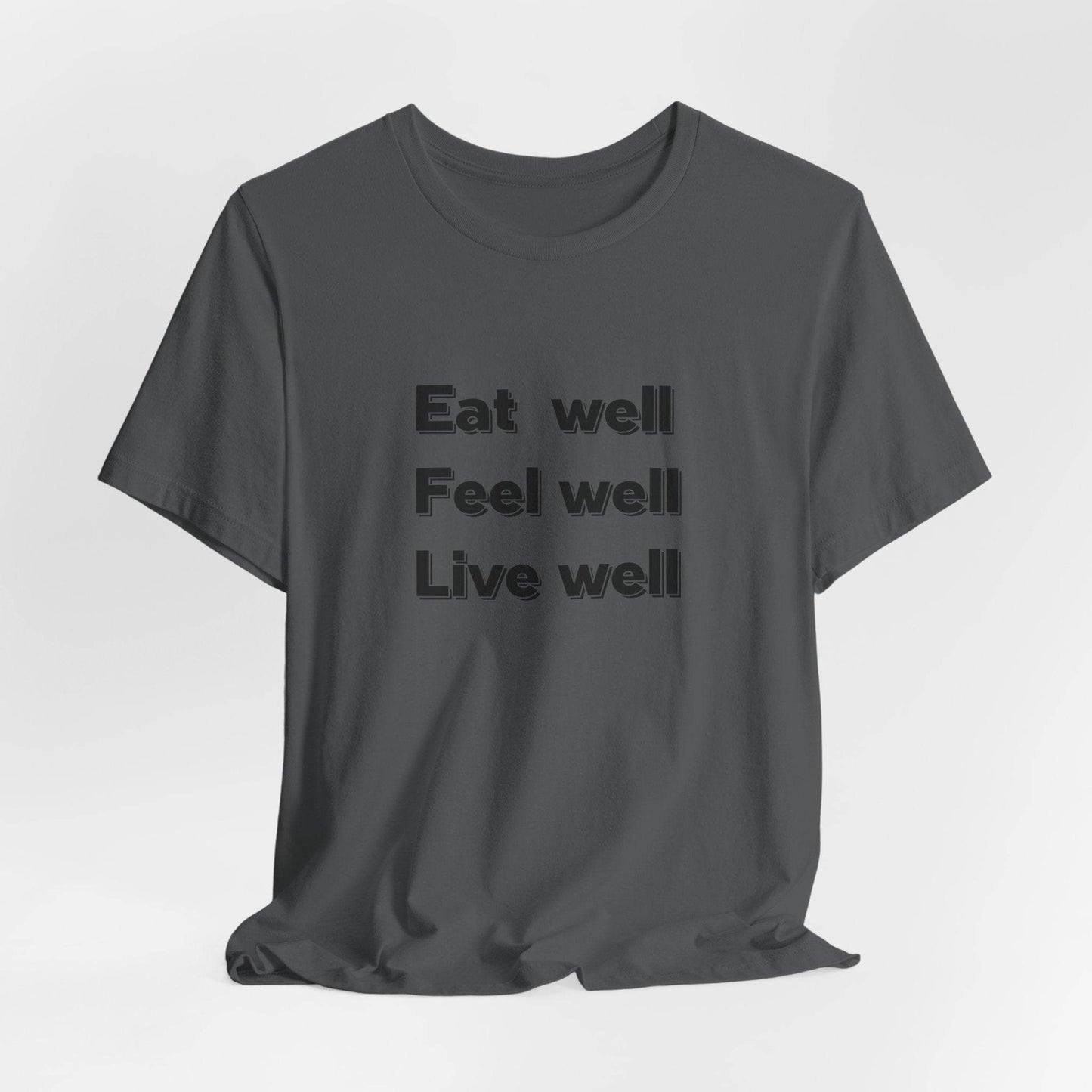 Eat Well, Feel Well, Live Well Tee - FitLife - WellnessOasis