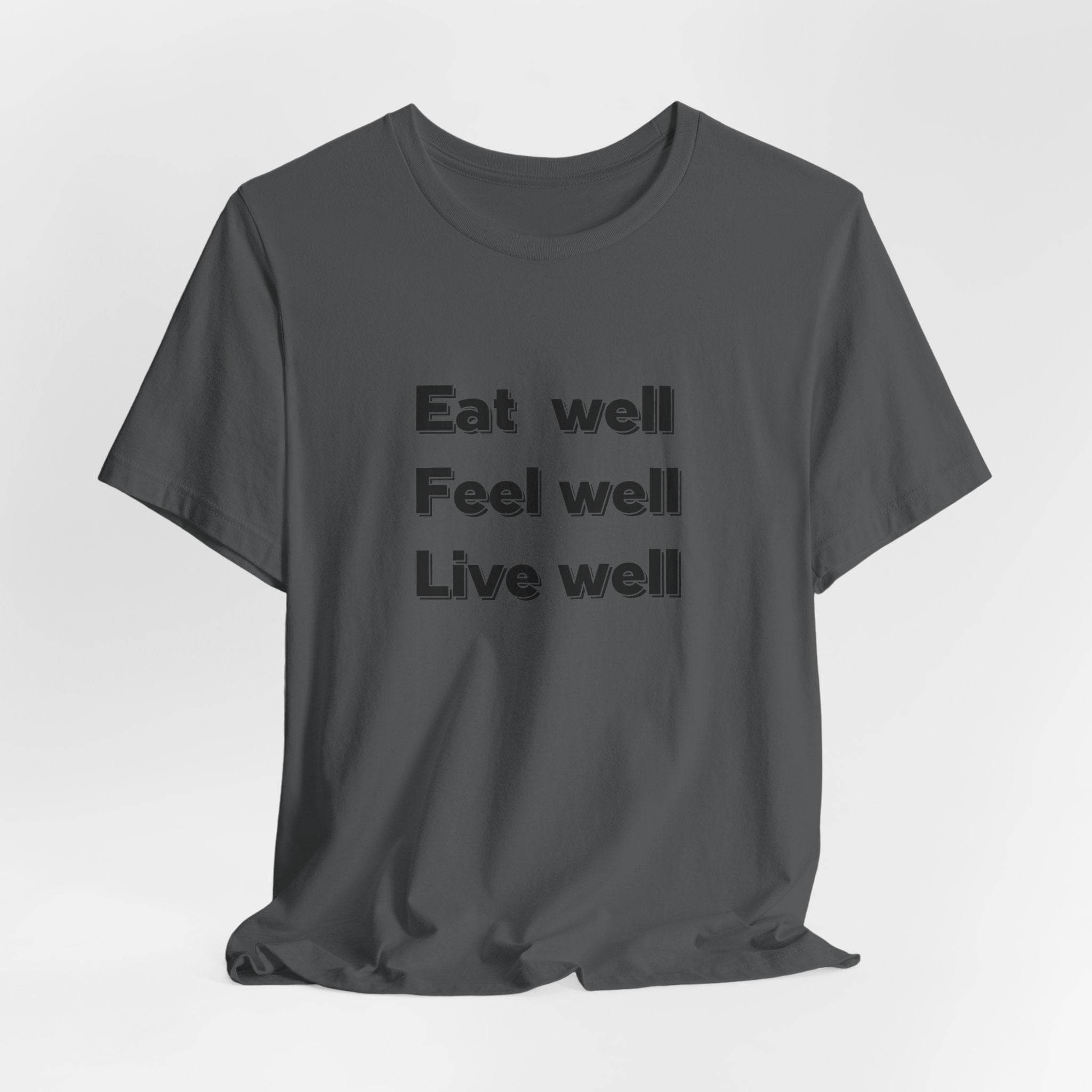 Eat Well, Feel Well, Live Well Tee - FitLife - WellnessOasis