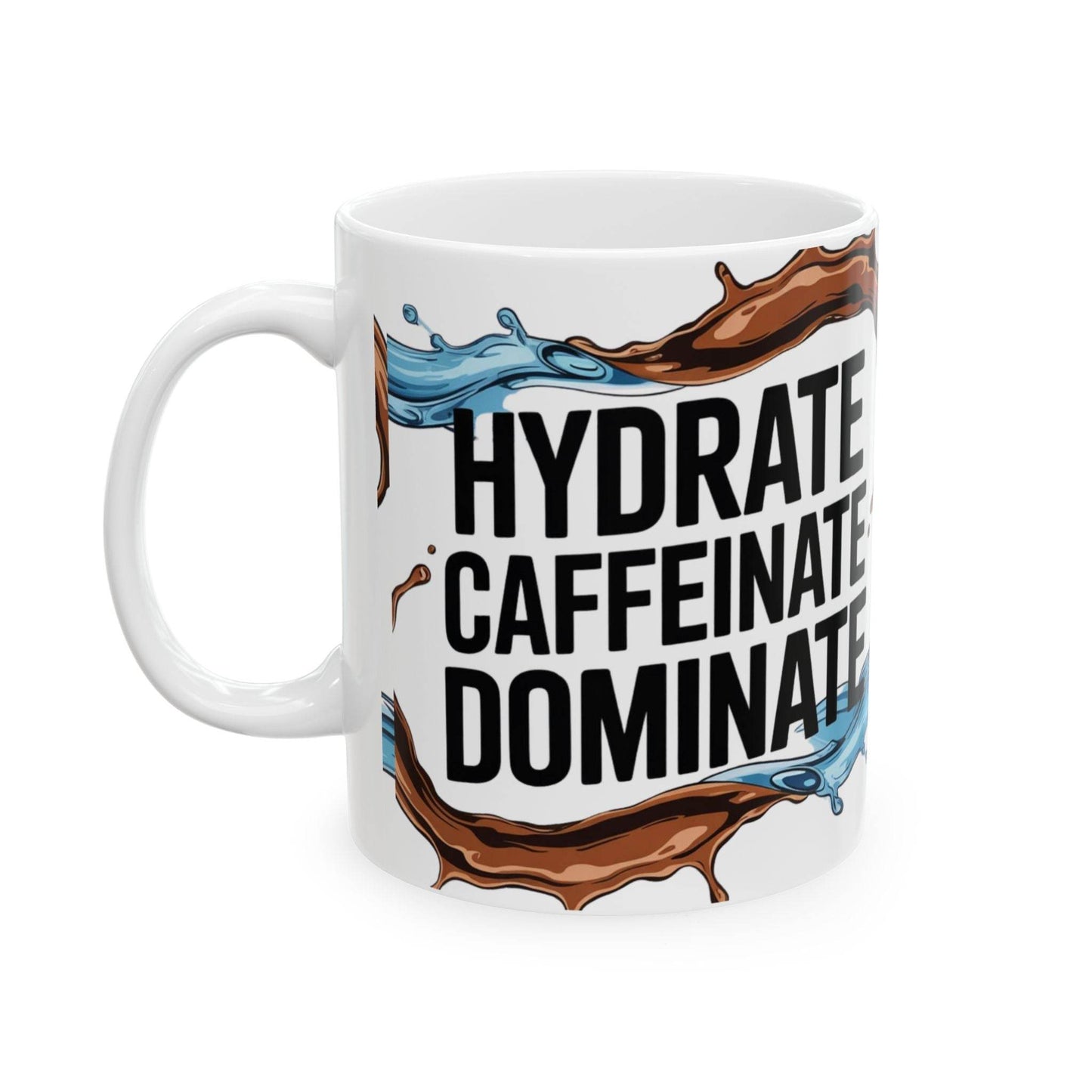Hydrate, Caffeinate, Dominate - Motivational Ceramic Coffee Mug - FitLife - WellnessOasis