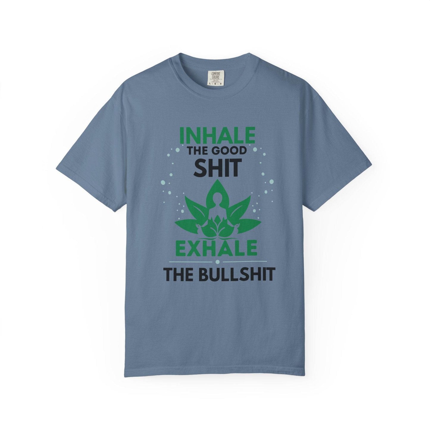 Inhale the Good Shit T-Shirt – Funny Mindfulness Tee - FitLife - WellnessOasis