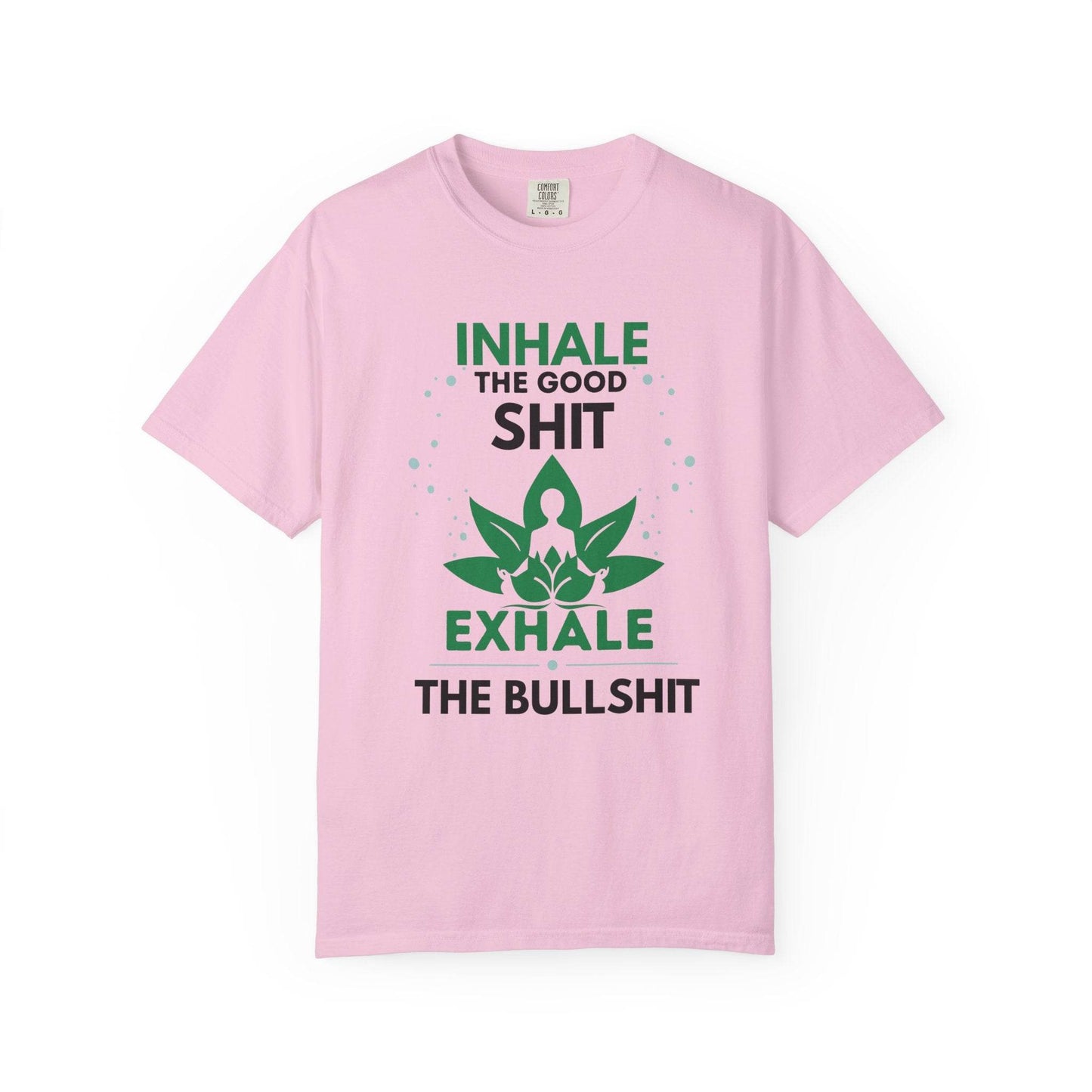 Inhale the Good Shit T-Shirt – Funny Mindfulness Tee - FitLife - WellnessOasis