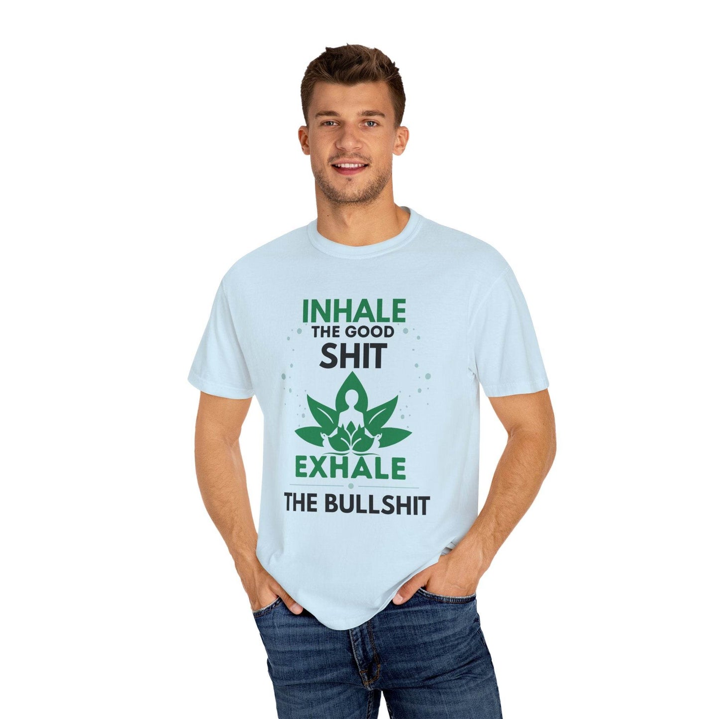 Inhale the Good Shit T-Shirt – Funny Mindfulness Tee - FitLife - WellnessOasis