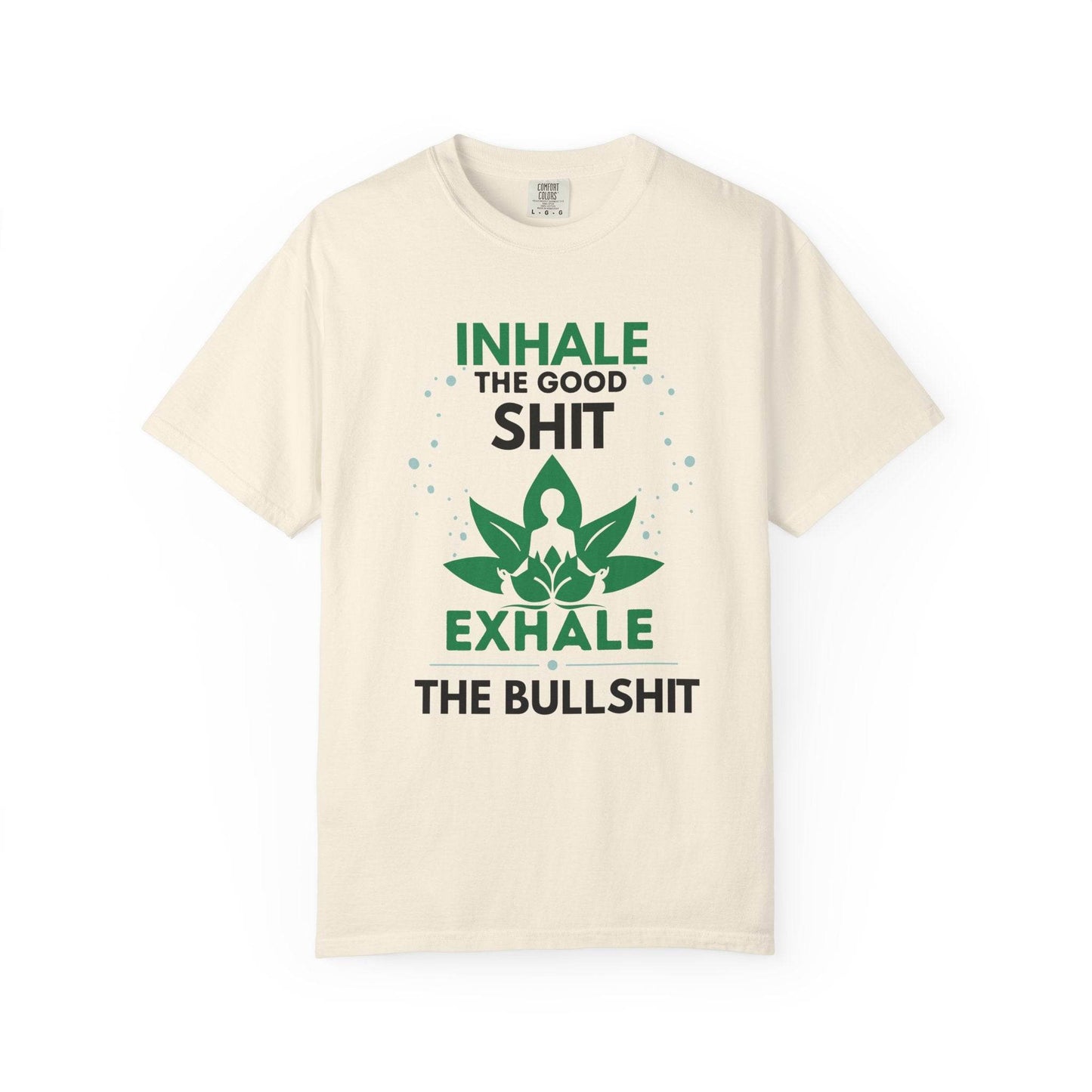 Inhale the Good Shit T-Shirt – Funny Mindfulness Tee - FitLife - WellnessOasis