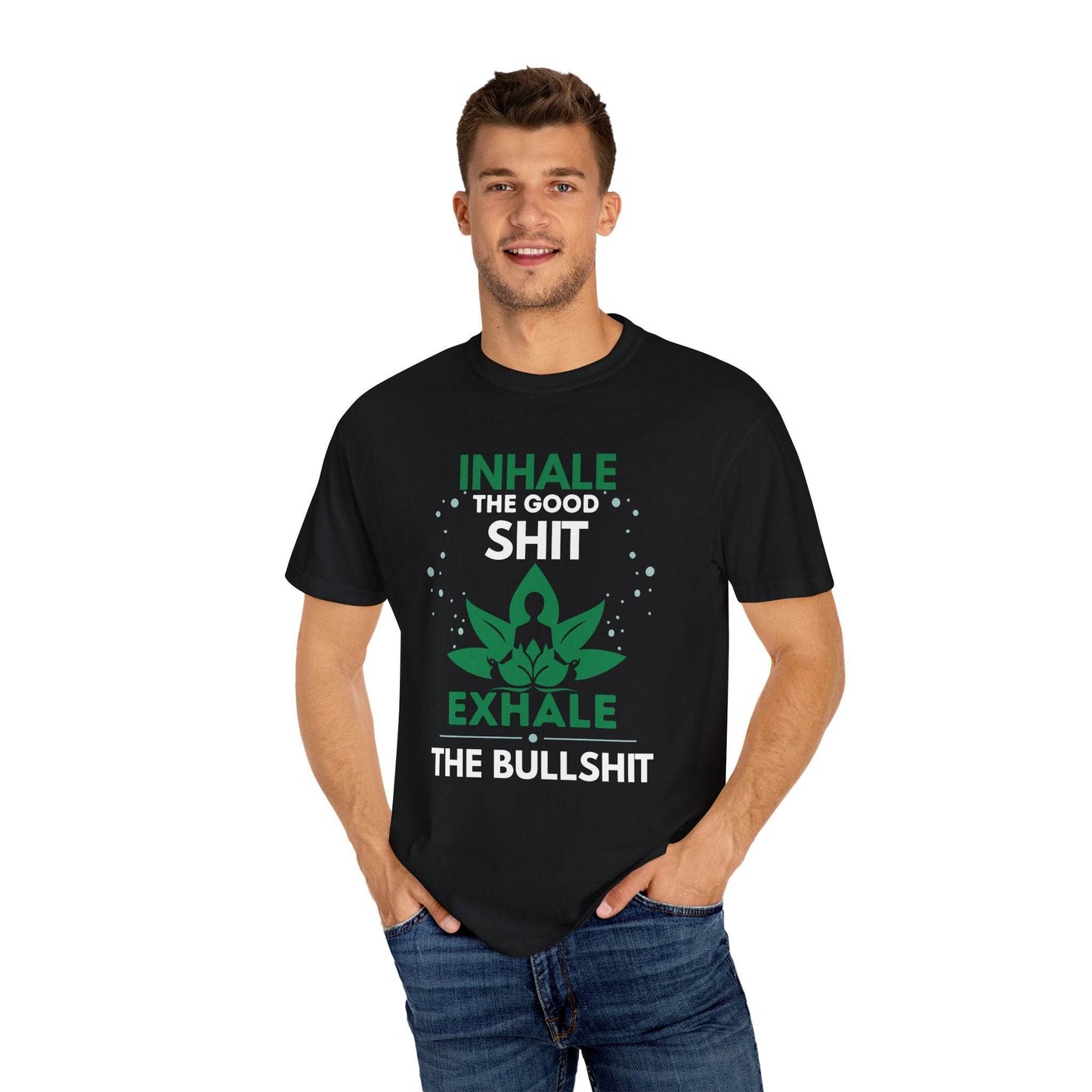 Inhale the Good Shit T-Shirt – Funny Mindfulness Tee - FitLife - WellnessOasis