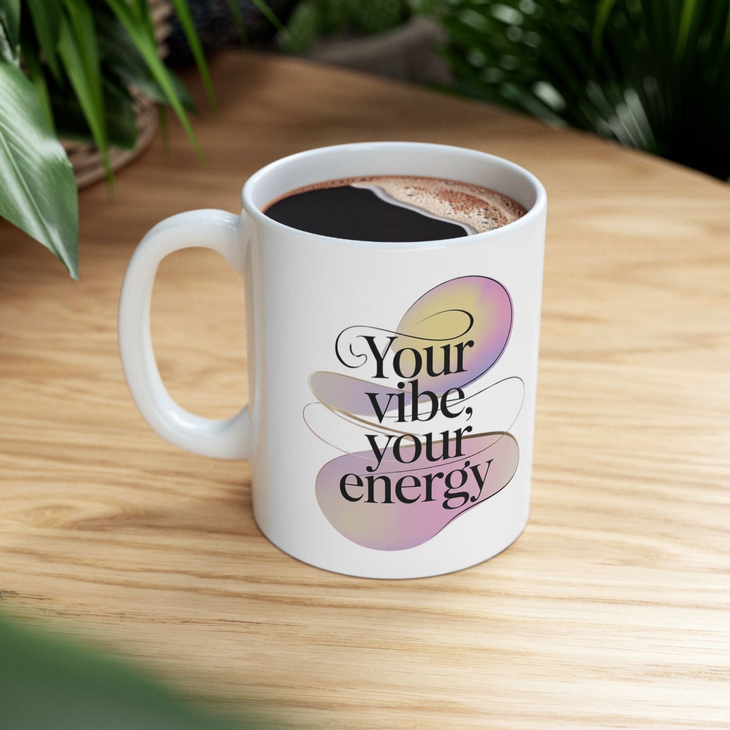 Inspirational Ceramic Mug - Your Vibe, Your Energy - FitLife - WellnessOasis