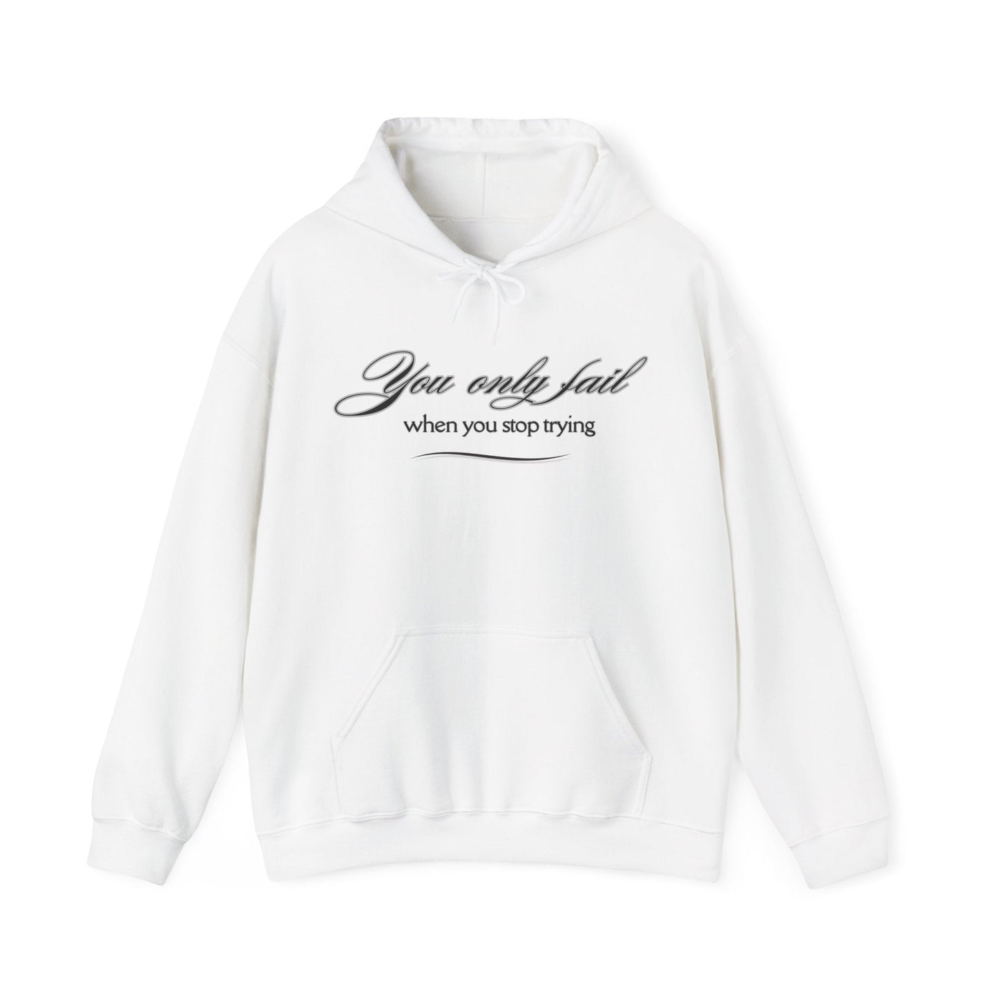 Inspirational Hoodie - You Only Fail When You Stop Trying - FitLife - WellnessOasis