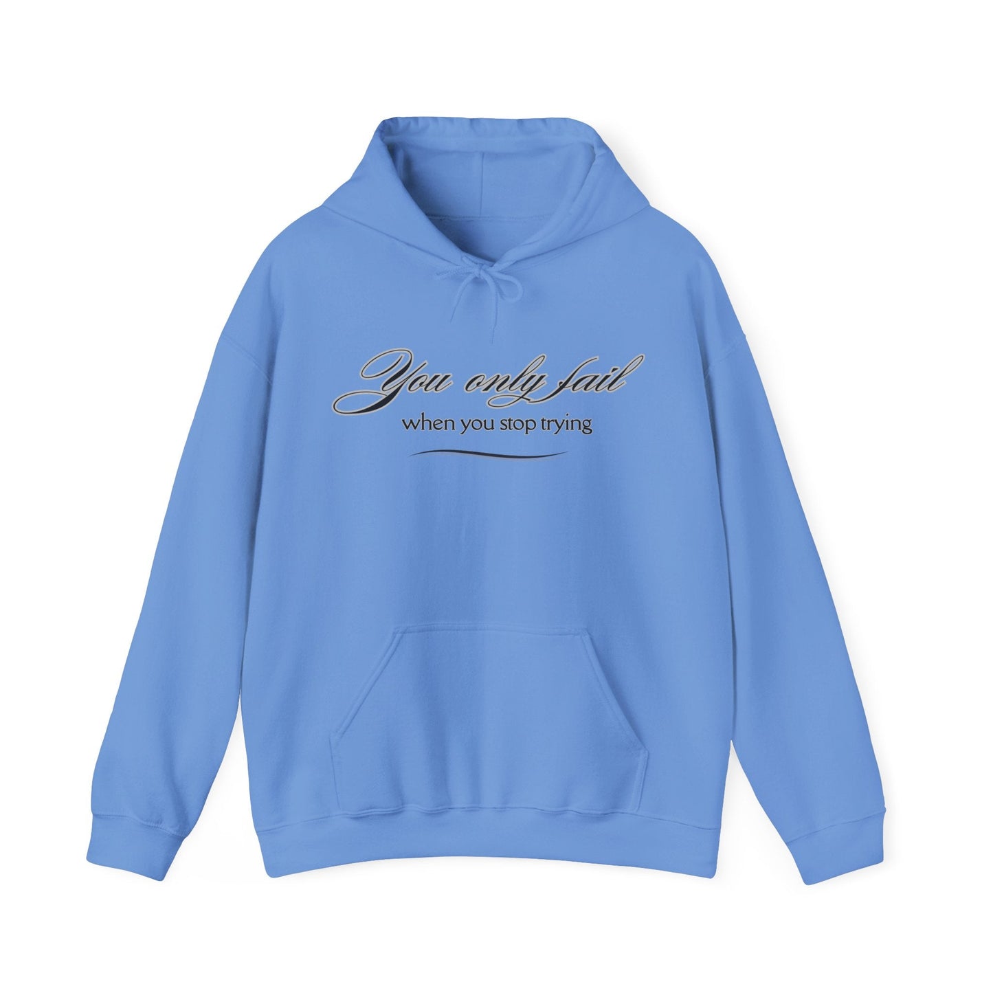 Inspirational Hoodie - You Only Fail When You Stop Trying - FitLife - WellnessOasis