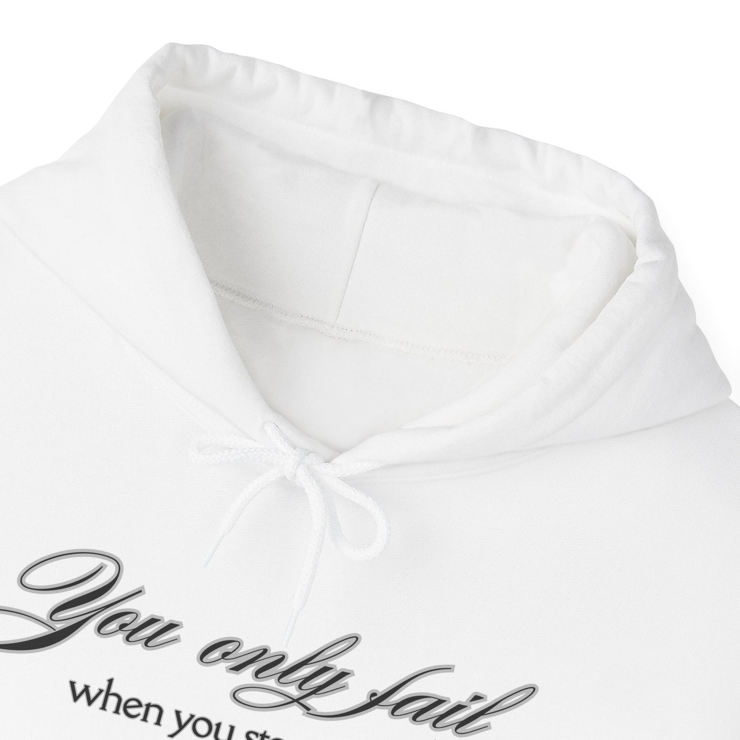 Inspirational Hoodie - You Only Fail When You Stop Trying - FitLife - WellnessOasis