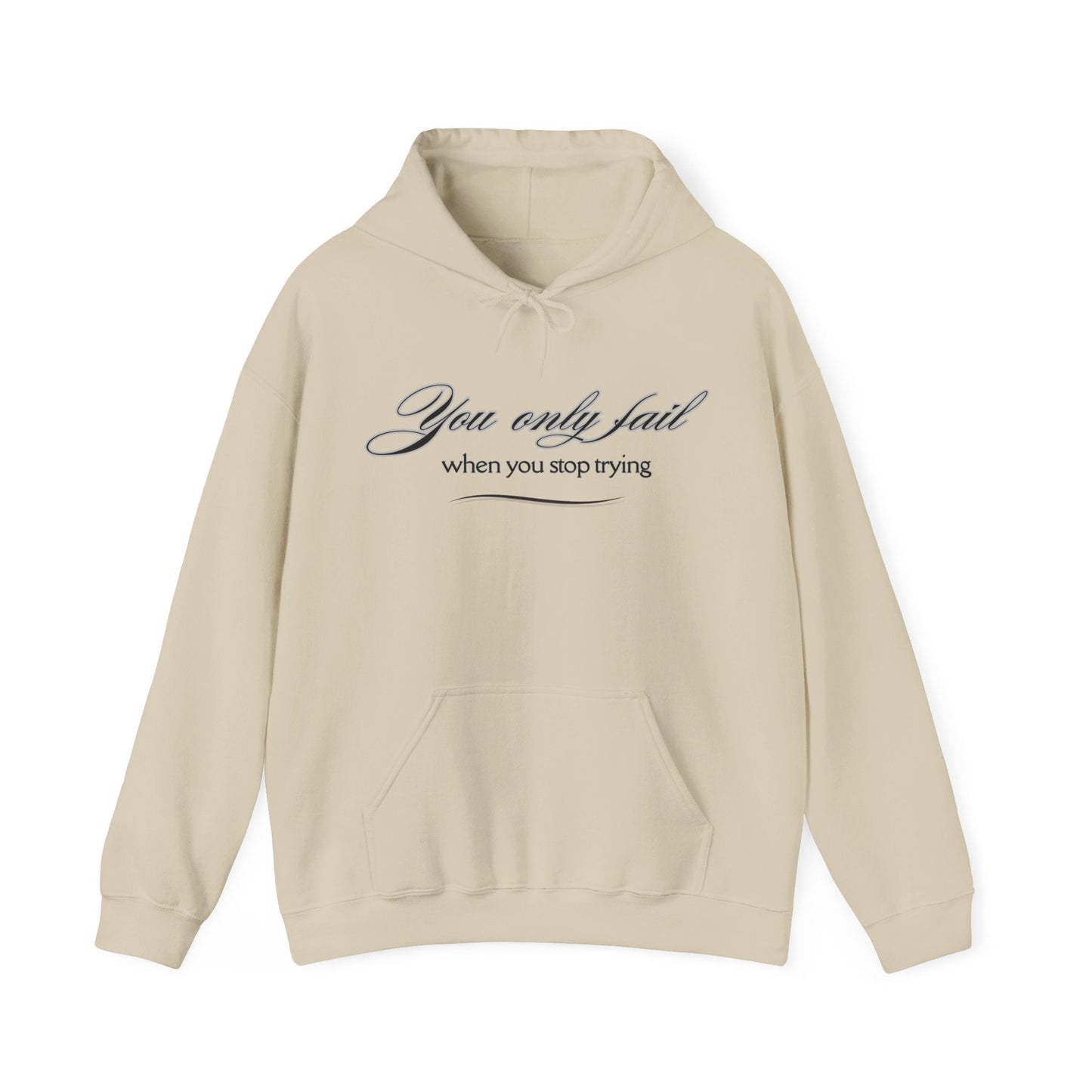 Inspirational Hoodie - You Only Fail When You Stop Trying - FitLife - WellnessOasis