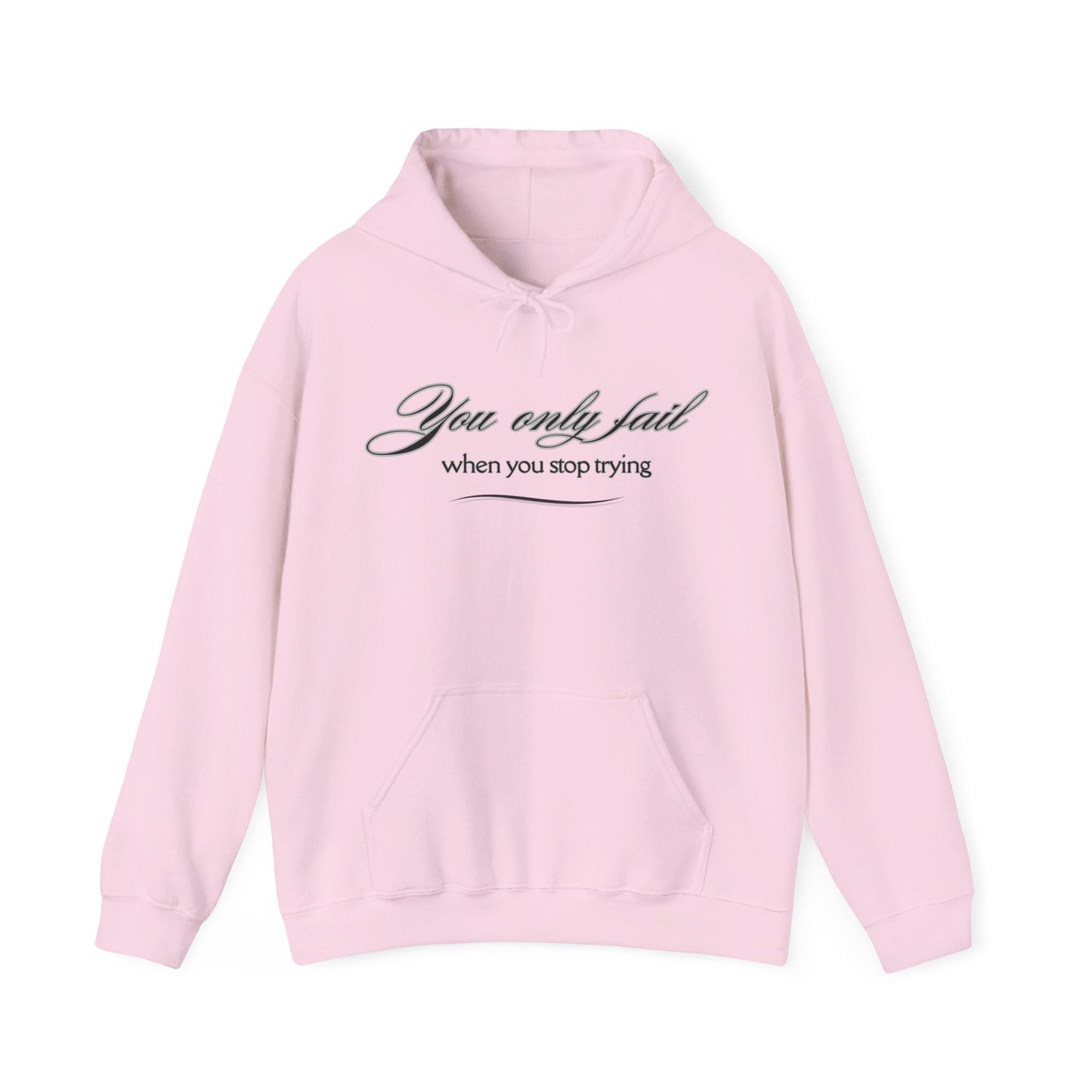 Inspirational Hoodie - You Only Fail When You Stop Trying - FitLife - WellnessOasis