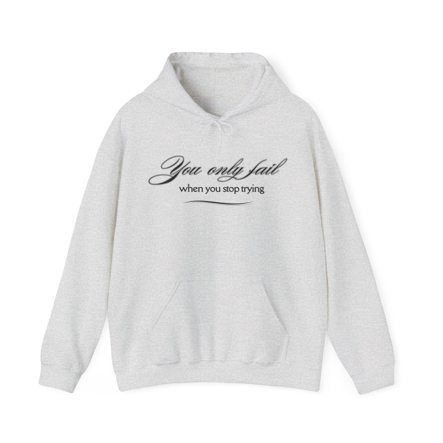 Inspirational Hoodie - You Only Fail When You Stop Trying - FitLife - WellnessOasis