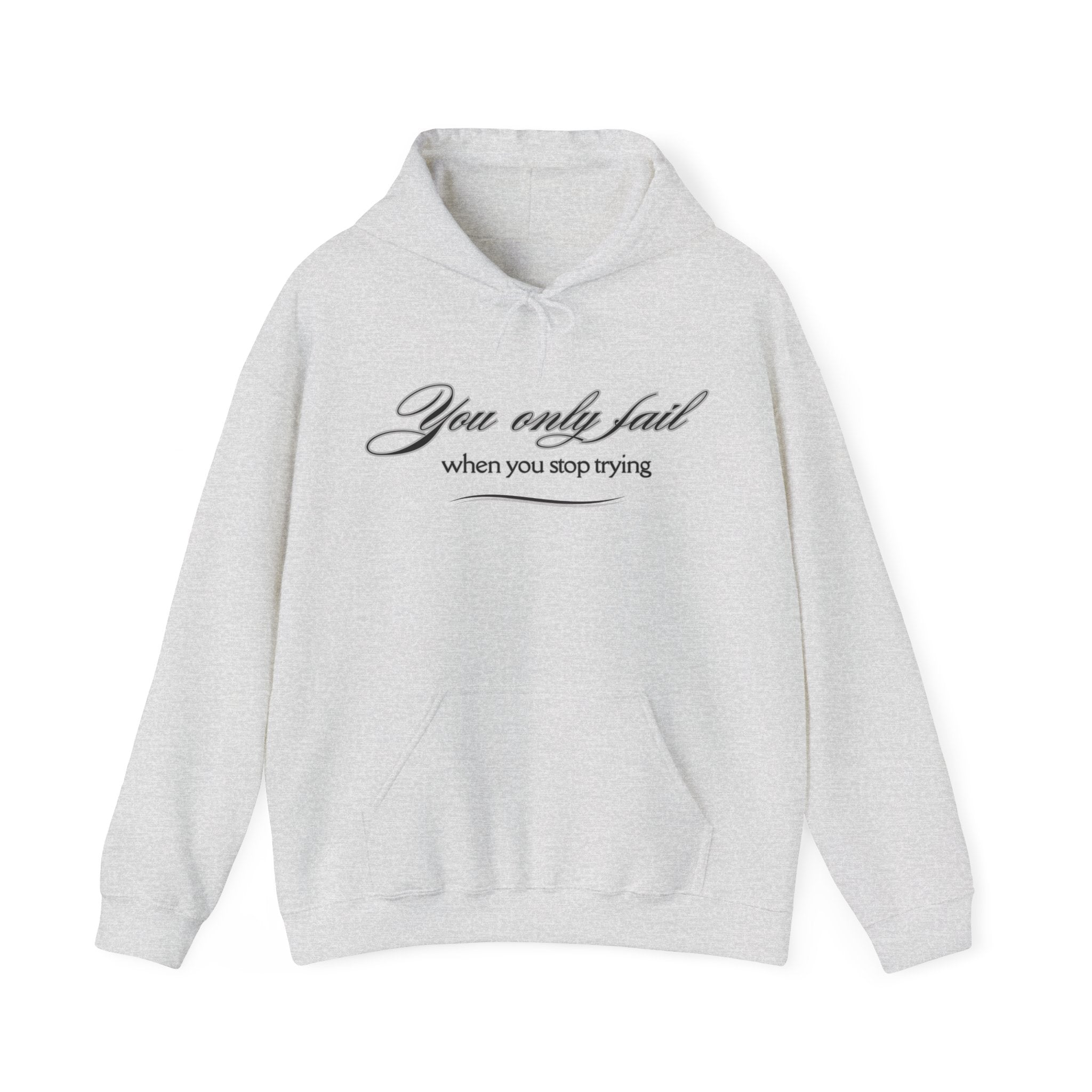 Inspirational Hoodie - You Only Fail When You Stop Trying - FitLife - WellnessOasis