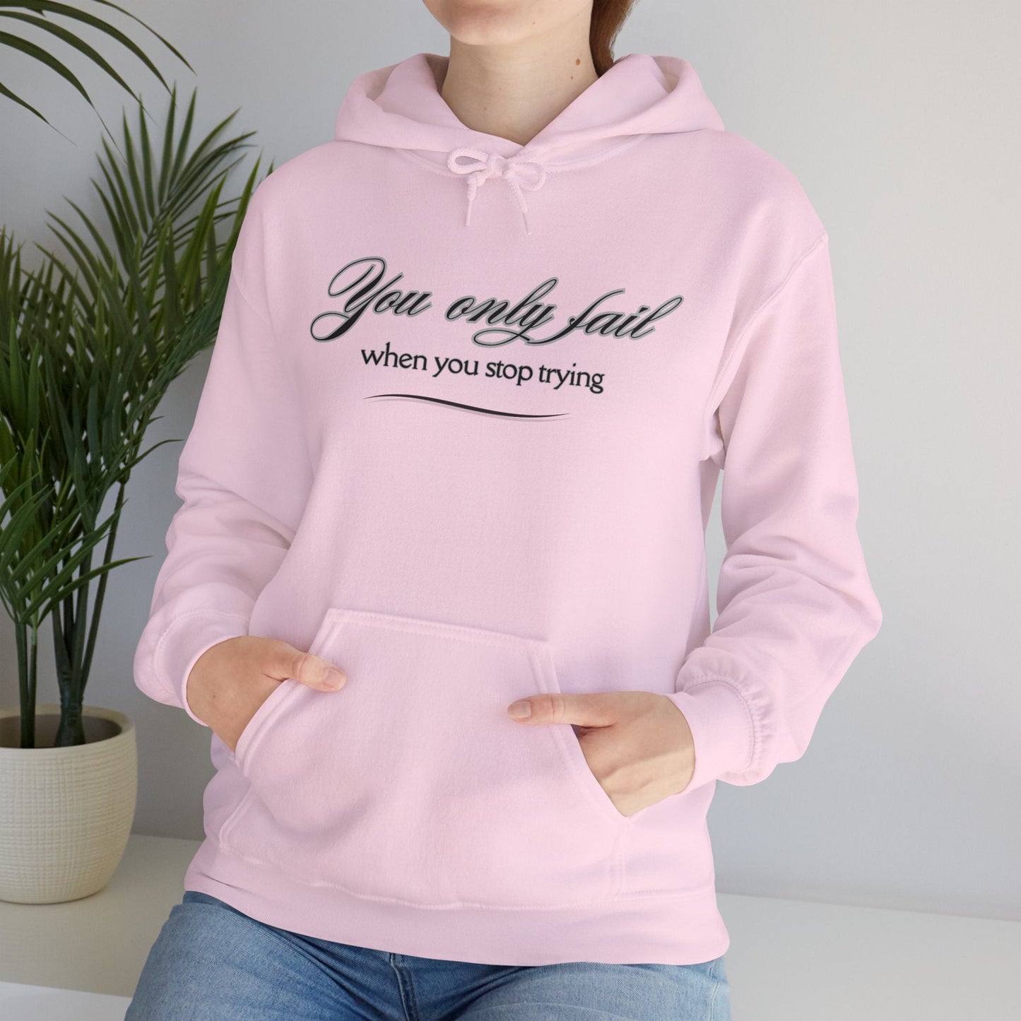 Inspirational Hoodie - You Only Fail When You Stop Trying - FitLife - WellnessOasis