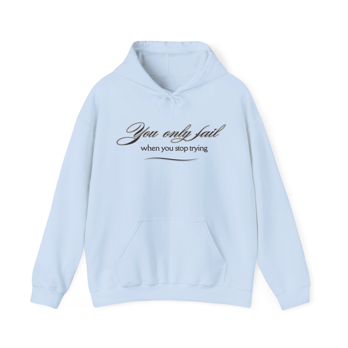 Inspirational Hoodie - You Only Fail When You Stop Trying - FitLife - WellnessOasis