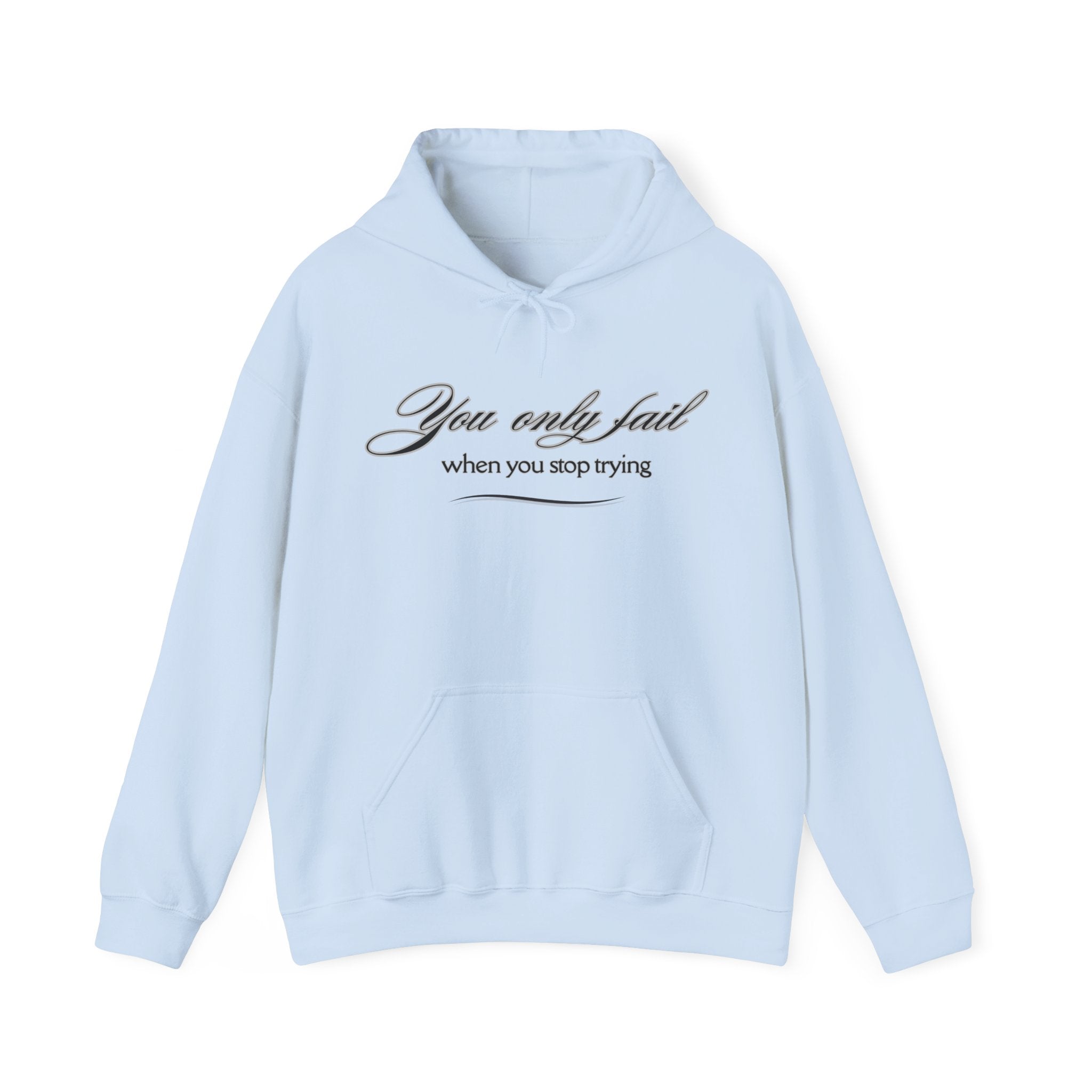 Inspirational Hoodie - You Only Fail When You Stop Trying - FitLife - WellnessOasis