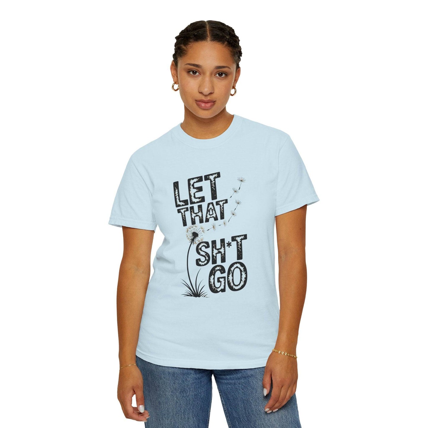 Let That Sht Go T-Shirt - Relaxed Fit Tee for Stress Relief - FitLife - WellnessOasis