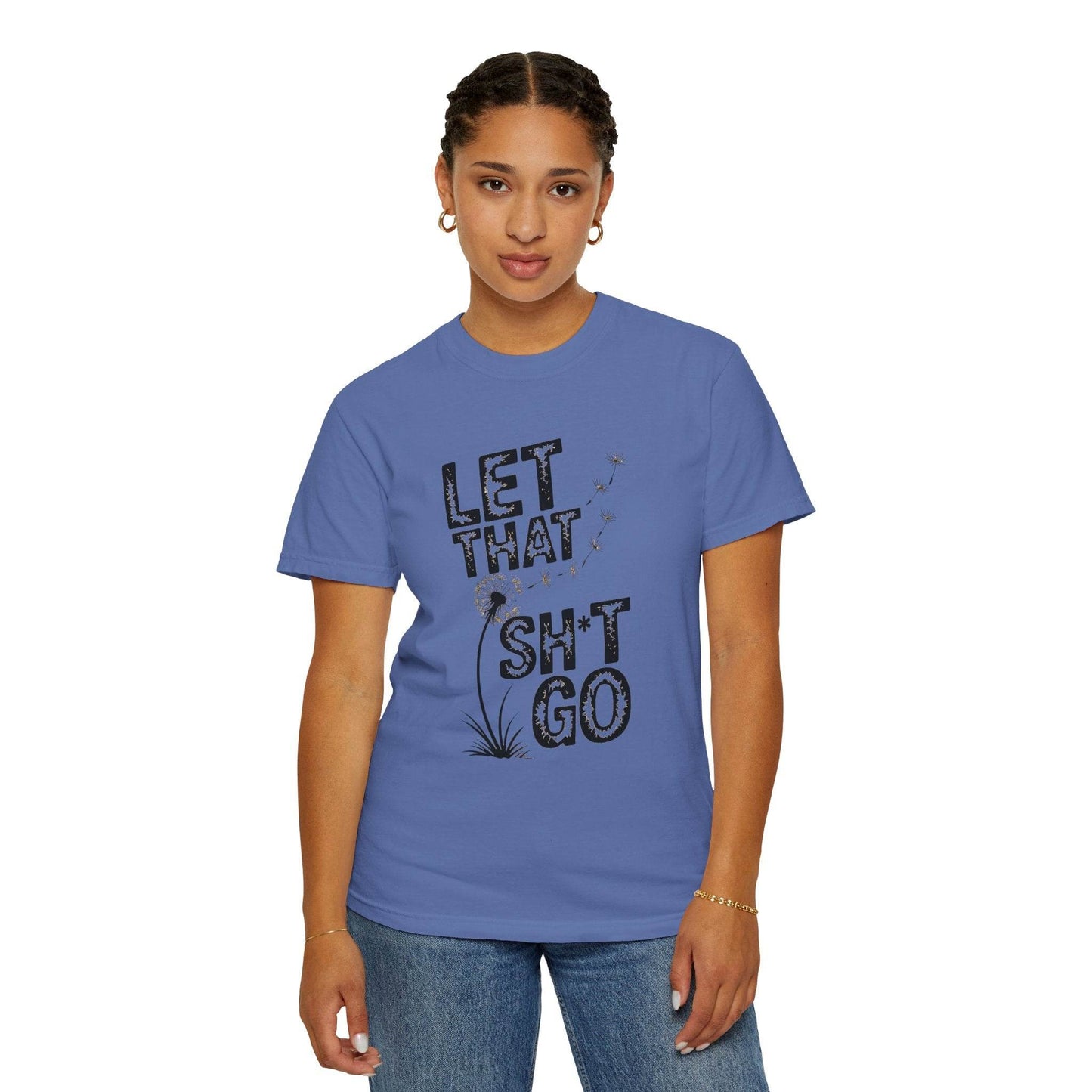 Let That Sht Go T-Shirt - Relaxed Fit Tee for Stress Relief - FitLife - WellnessOasis