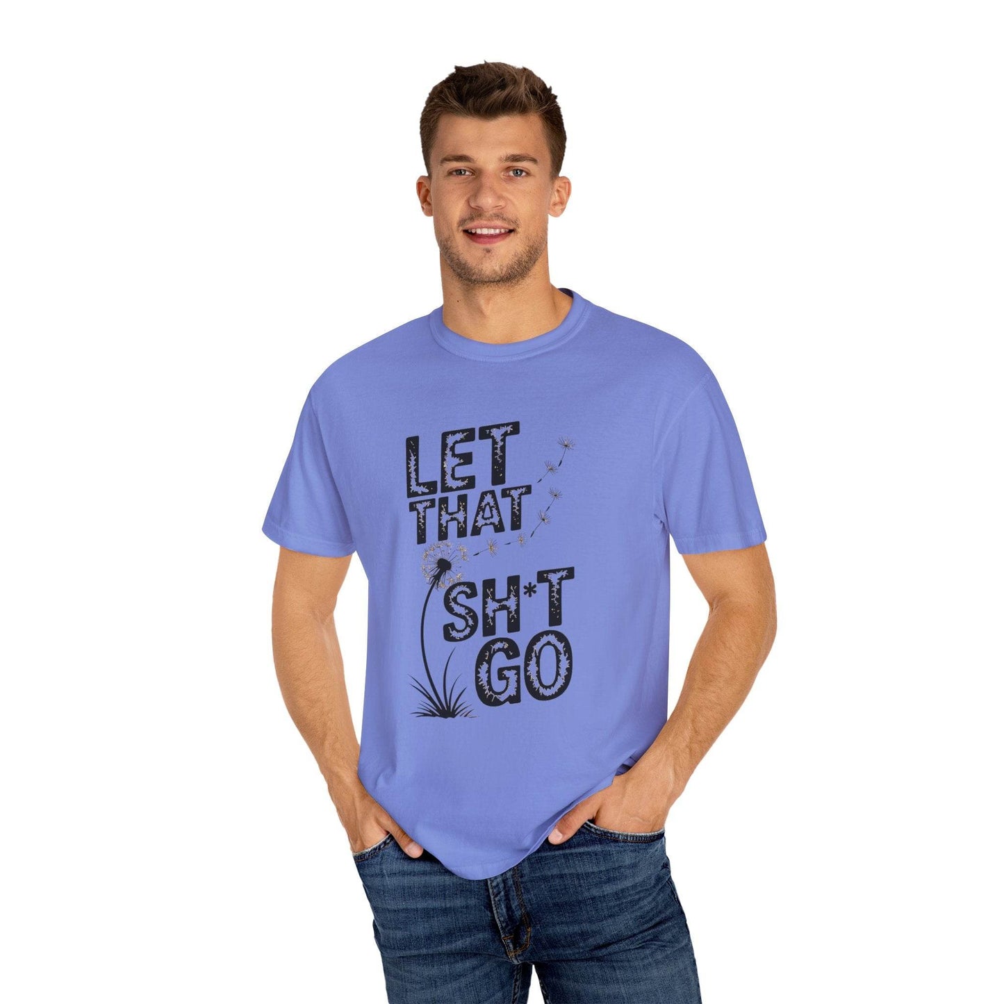 Let That Sht Go T-Shirt - Relaxed Fit Tee for Stress Relief - FitLife - WellnessOasis
