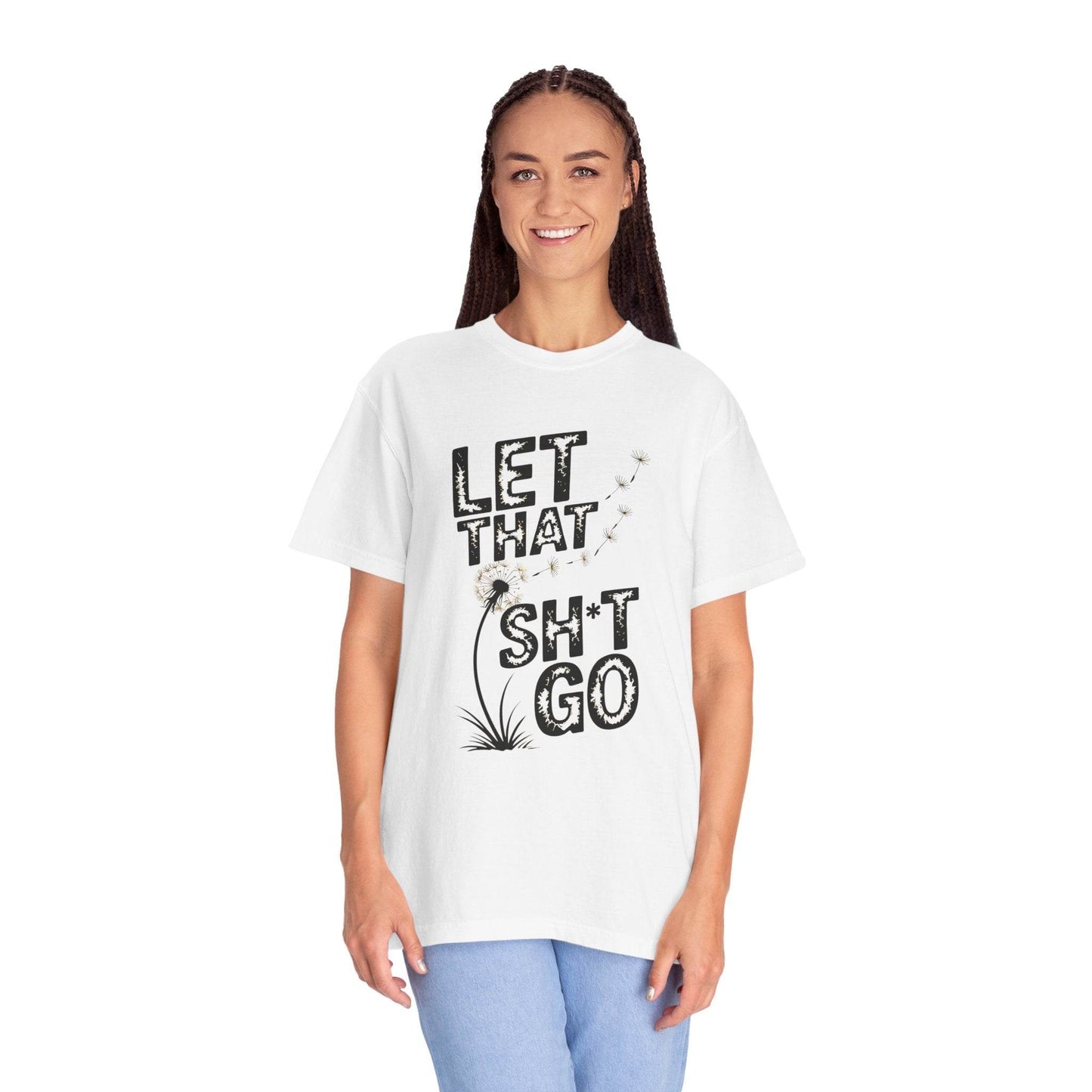 Let That Sht Go T-Shirt - Relaxed Fit Tee for Stress Relief - FitLife - WellnessOasis