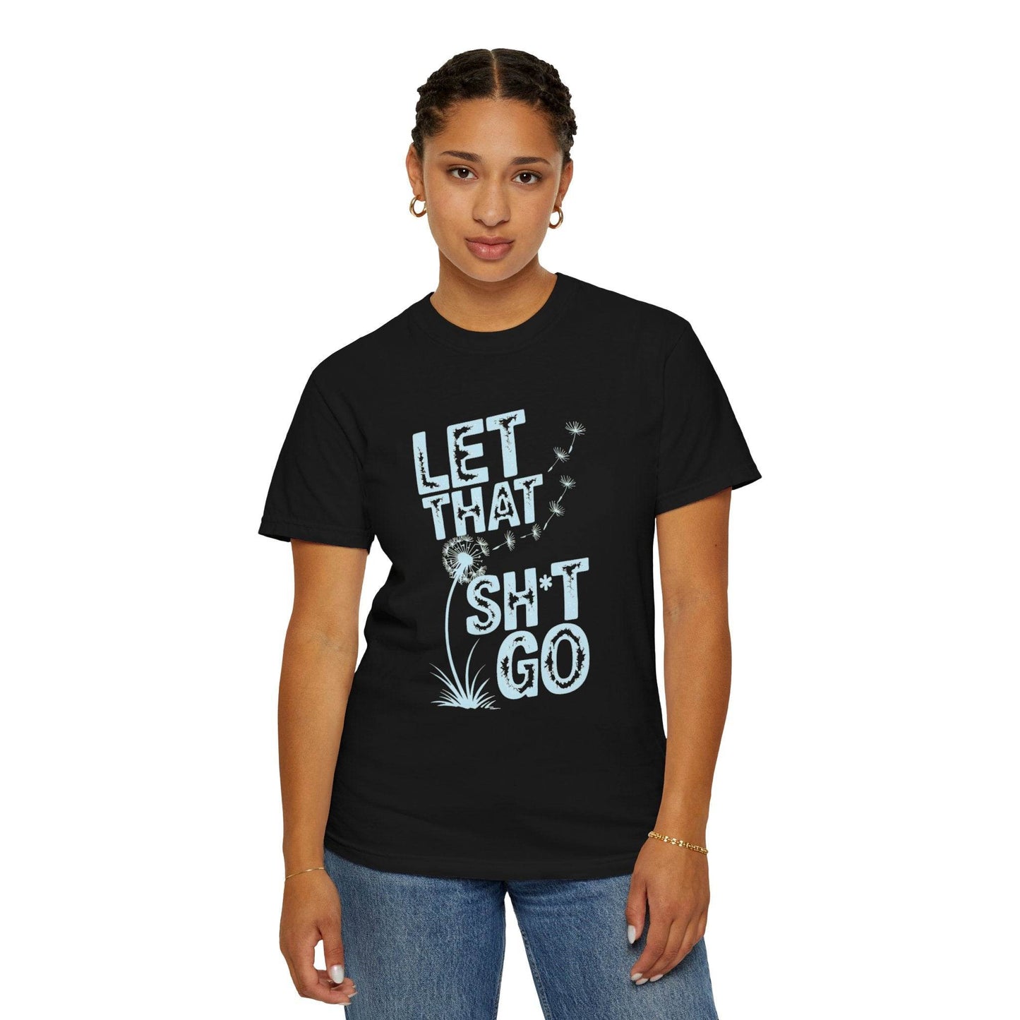 Let That Sht Go T-Shirt - Relaxed Fit Tee for Stress Relief - FitLife - WellnessOasis