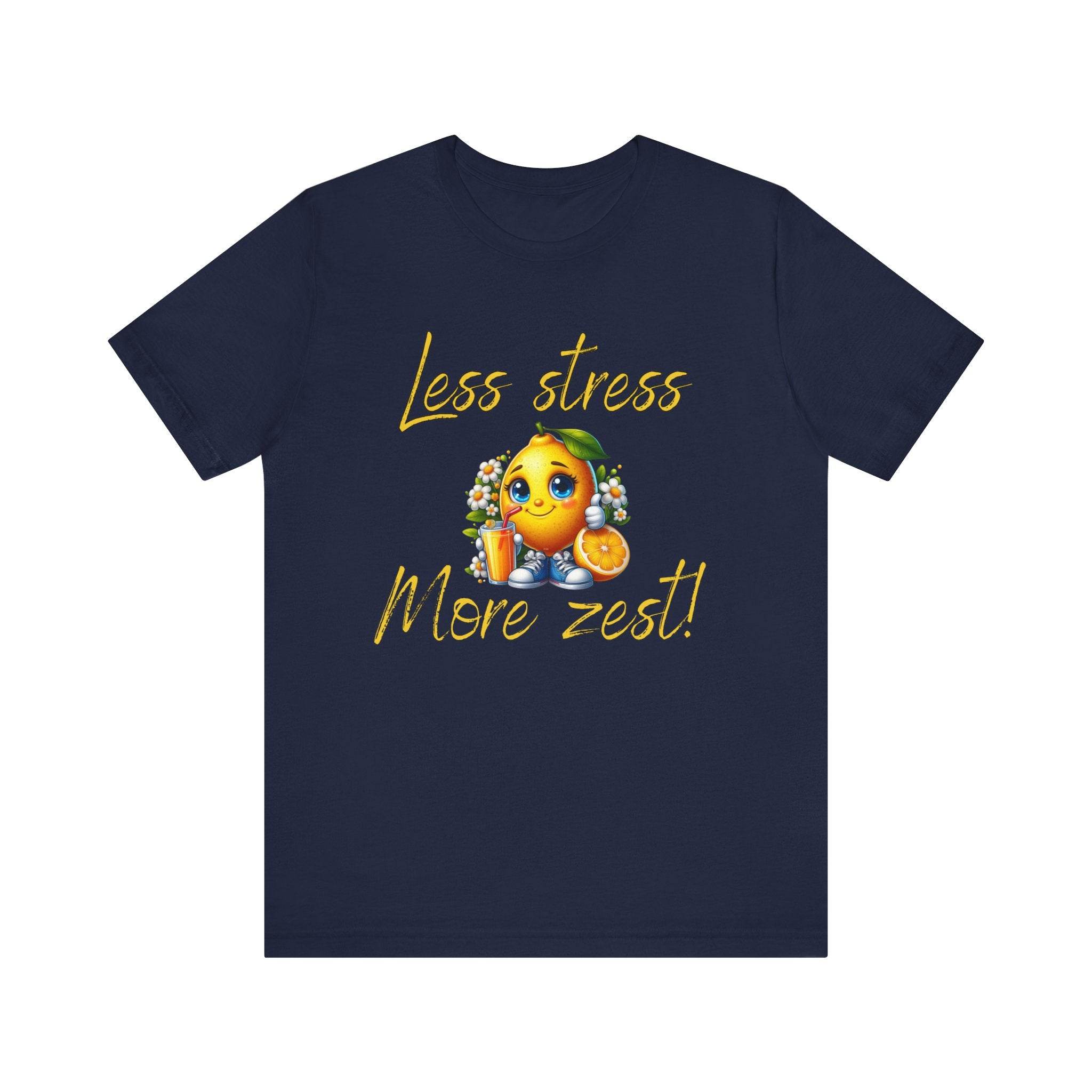 Motivational Zesty Tee - Less Stress More Zest! - FitLife - WellnessOasis