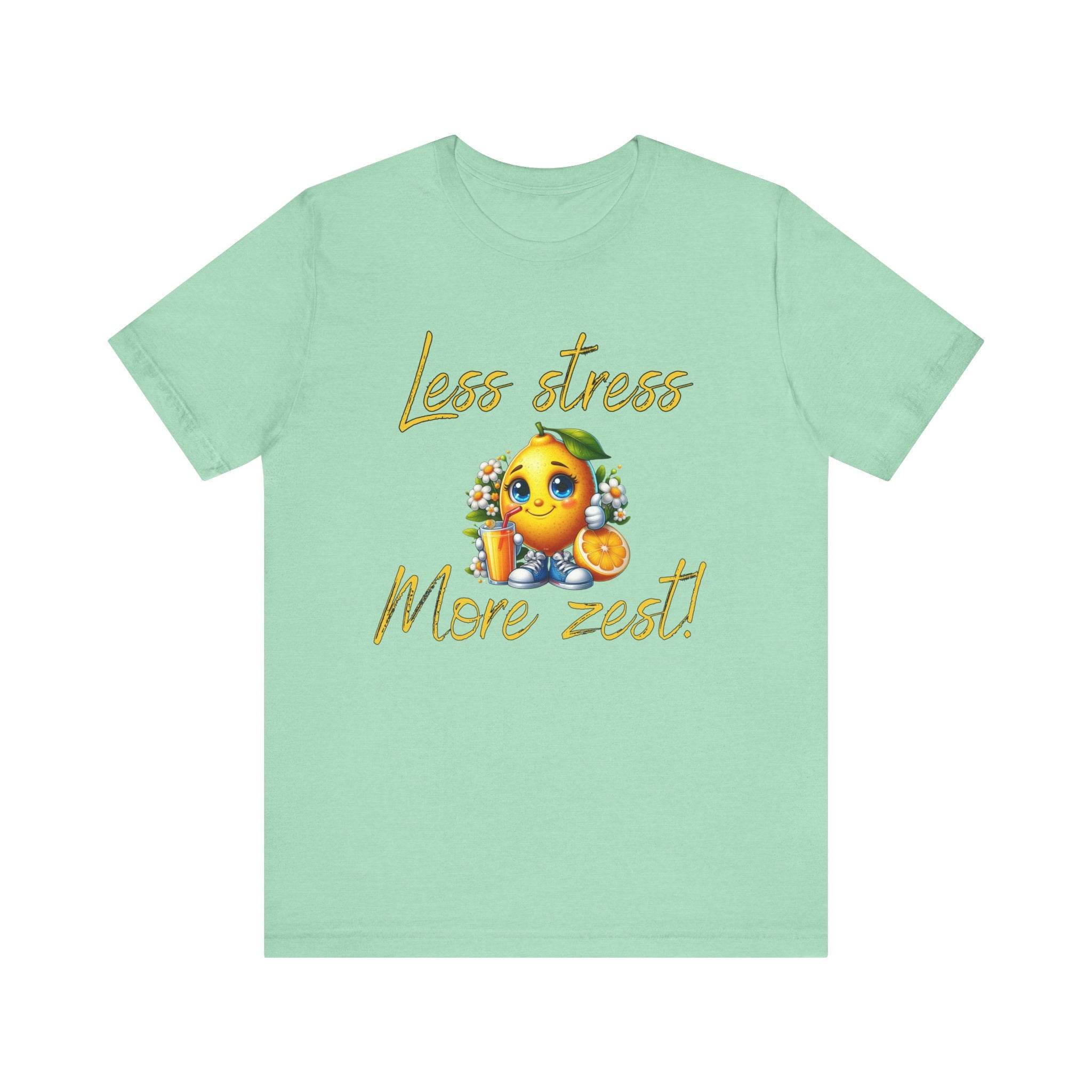 Motivational Zesty Tee - Less Stress More Zest! - FitLife - WellnessOasis