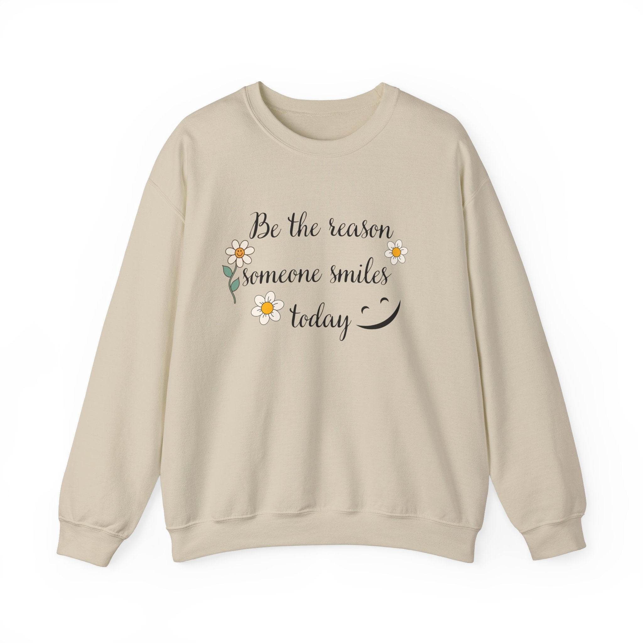 Sweatshirt Be the reason someone smiles today - FitLife - WellnessOasis