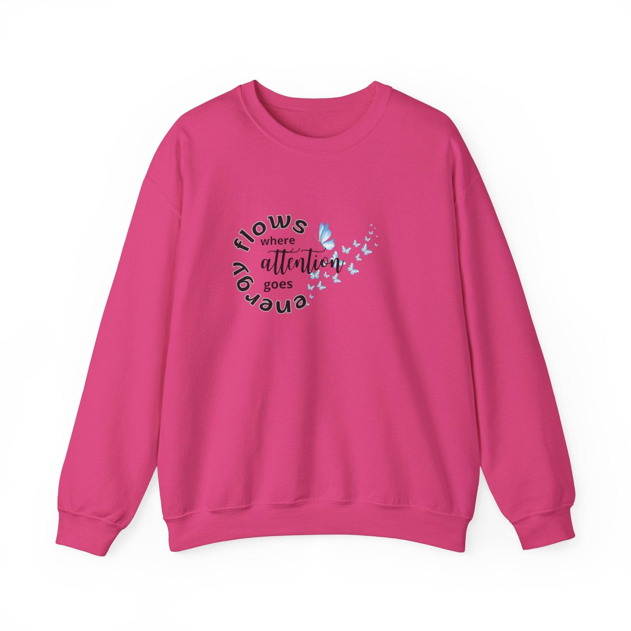 Sweatshirt Energy Flows Where Attention Goes - FitLife - WellnessOasis