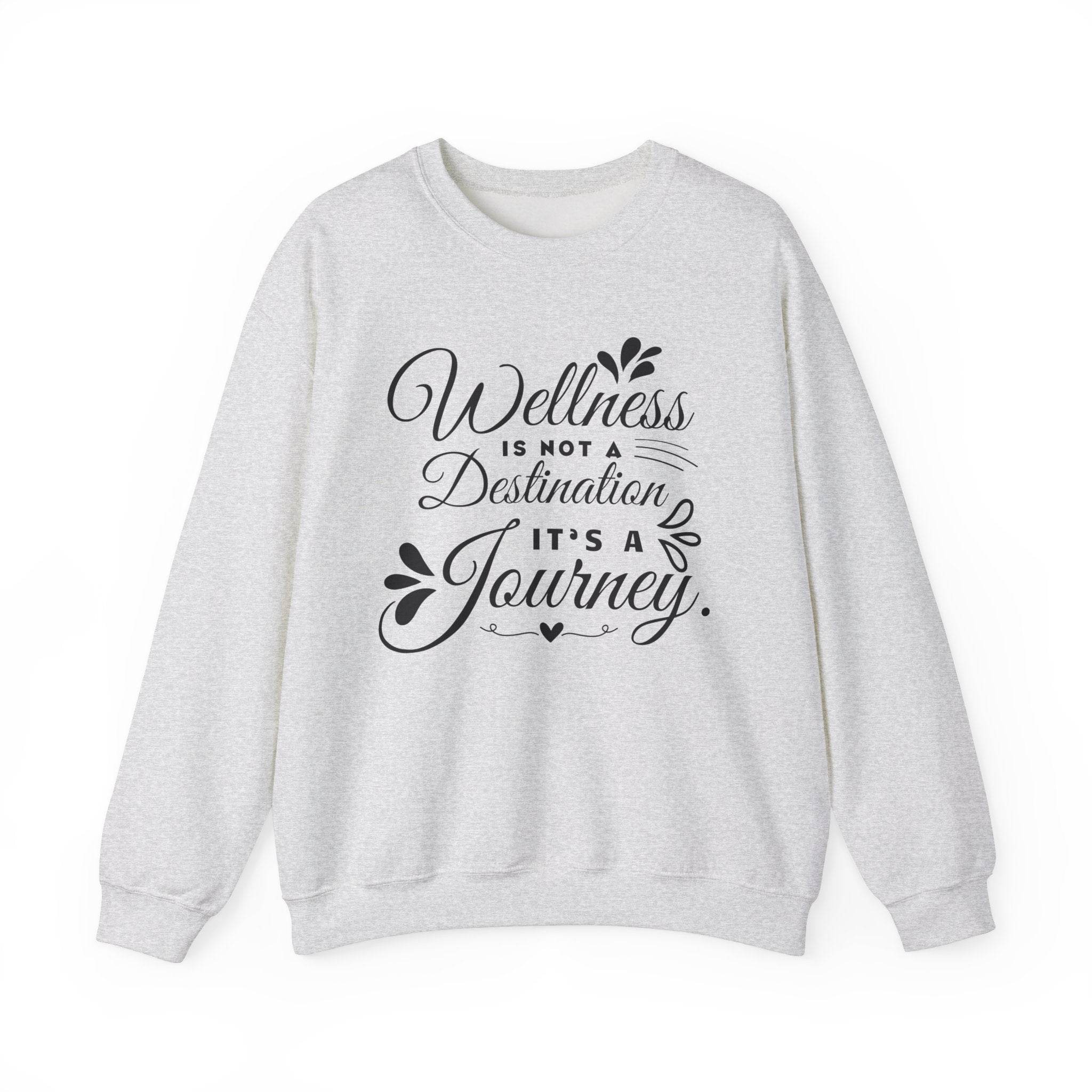 Sweatshirt Wellness is not Destination it's a Journey - FitLife - WellnessOasis
