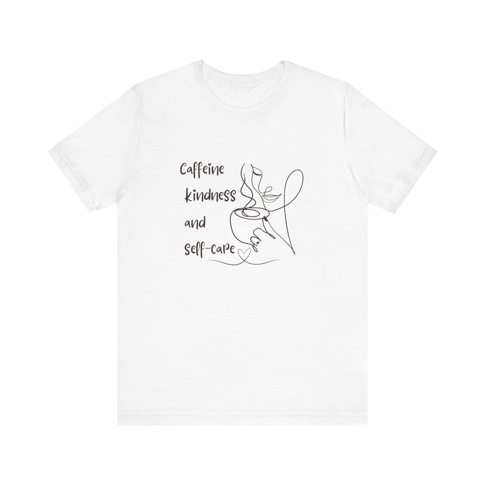 T-Shirt Caffeine kindness and self - care - FitLife - WellnessOasis