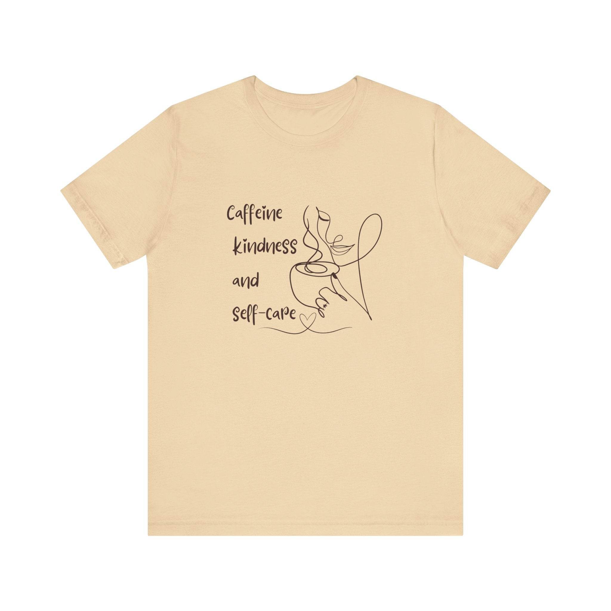 T-Shirt Caffeine kindness and self - care - FitLife - WellnessOasis