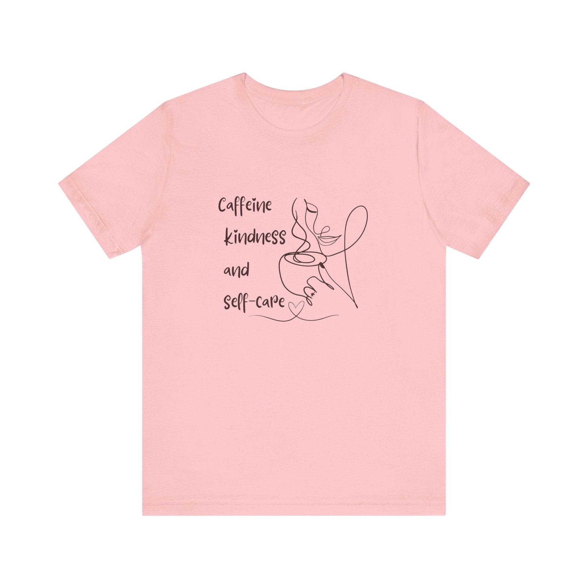T-Shirt Caffeine kindness and self - care - FitLife - WellnessOasis