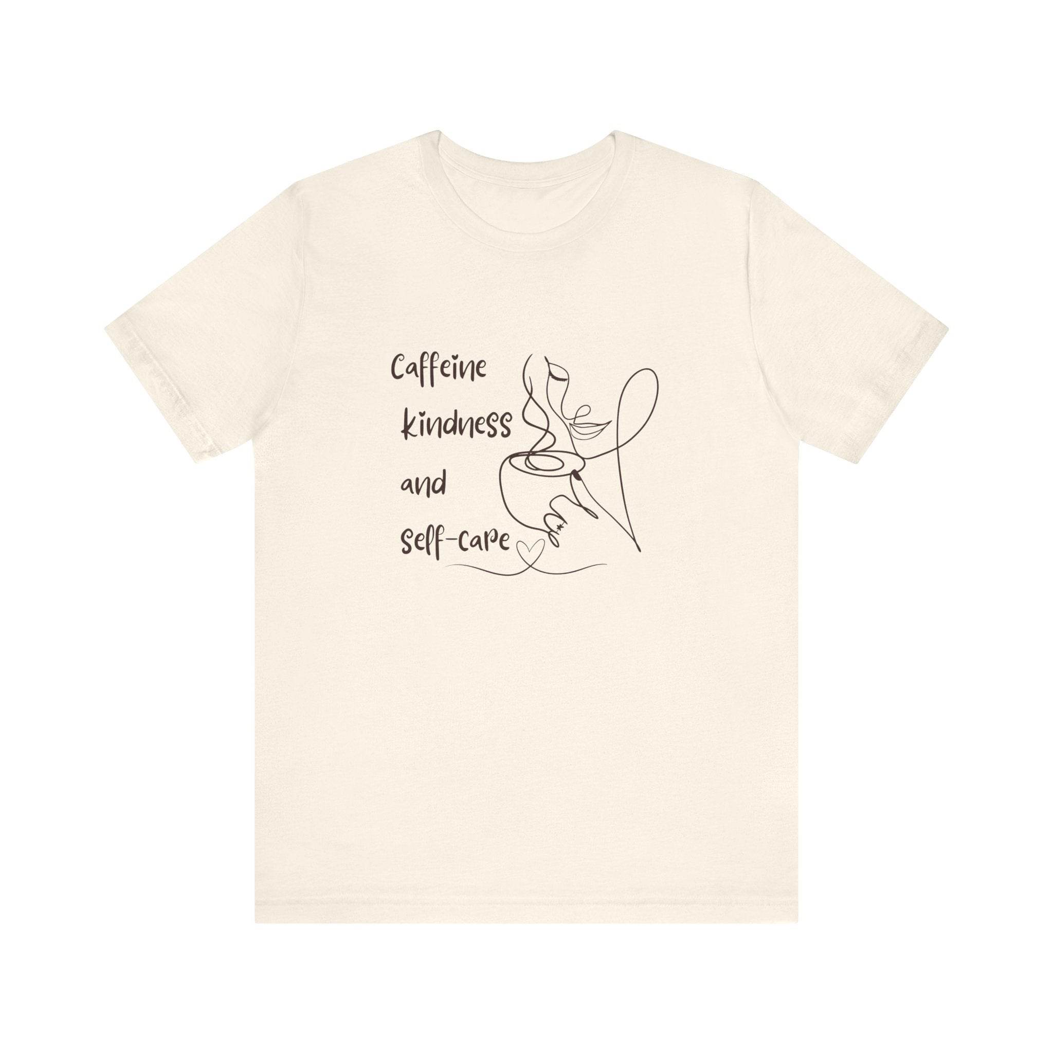 T-Shirt Caffeine kindness and self - care - FitLife - WellnessOasis