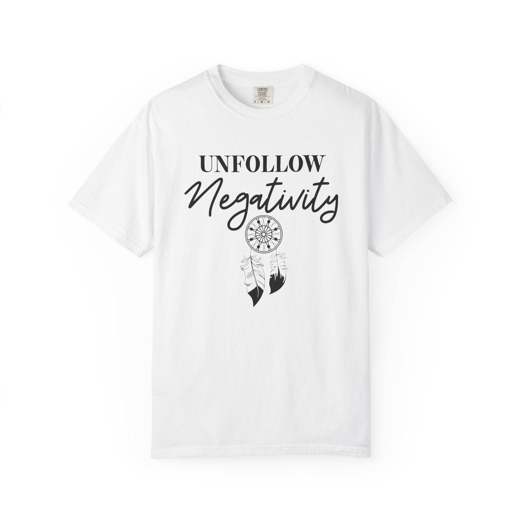 Unfollow Negativity T-Shirt – Positive Vibes Tee - FitLife - WellnessOasis