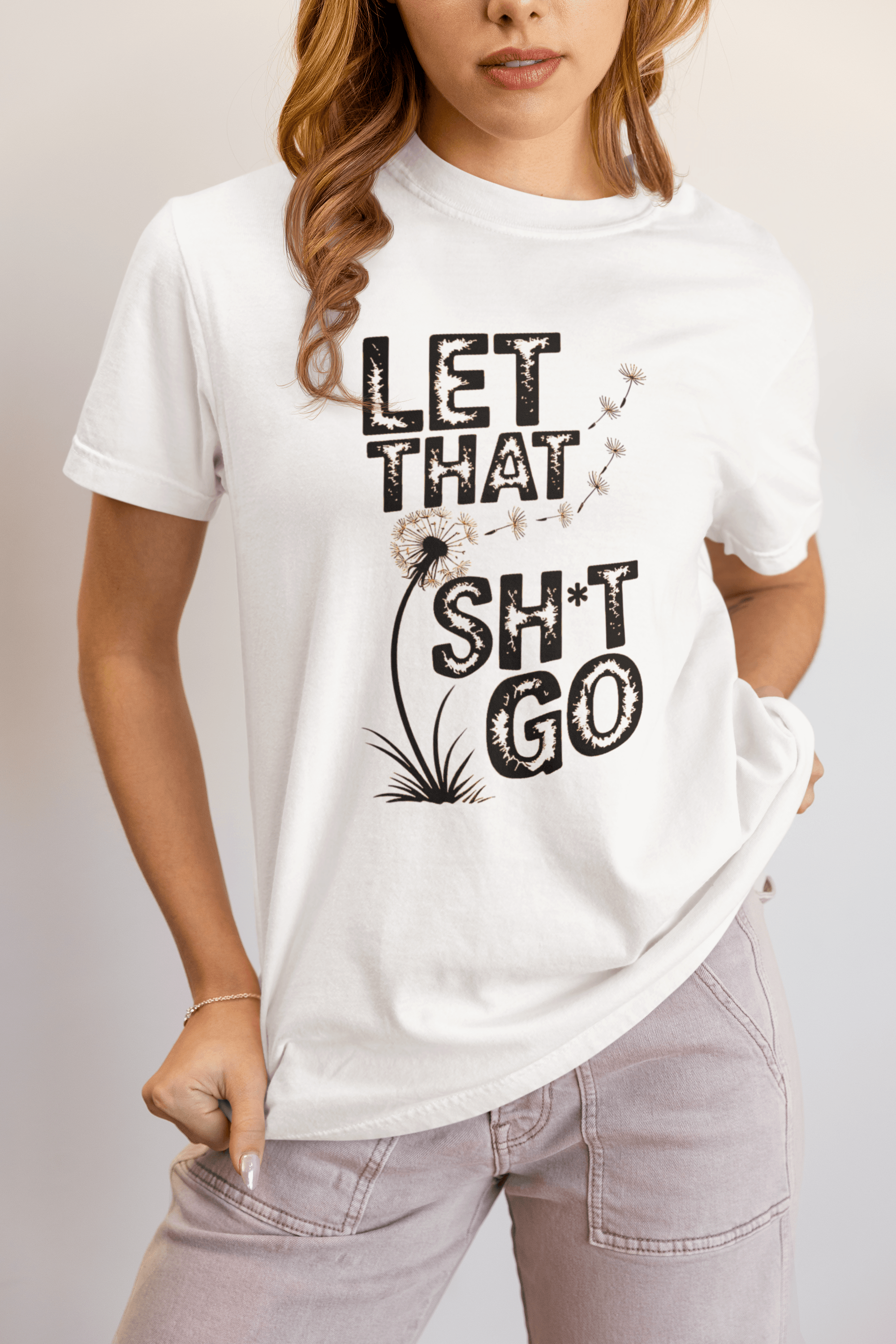 Let That Sh*t Go  - Relaxed Fit Motivational Tee for Stress Relief