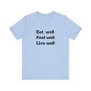 Eat Well, Feel Well, Live Well Tee - FitLife - WellnessOasis