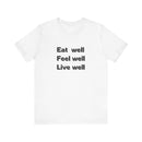 Eat Well, Feel Well, Live Well Tee - FitLife - WellnessOasis