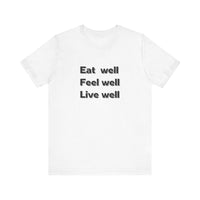 Eat Well, Feel Well, Live Well Tee - FitLife - WellnessOasis