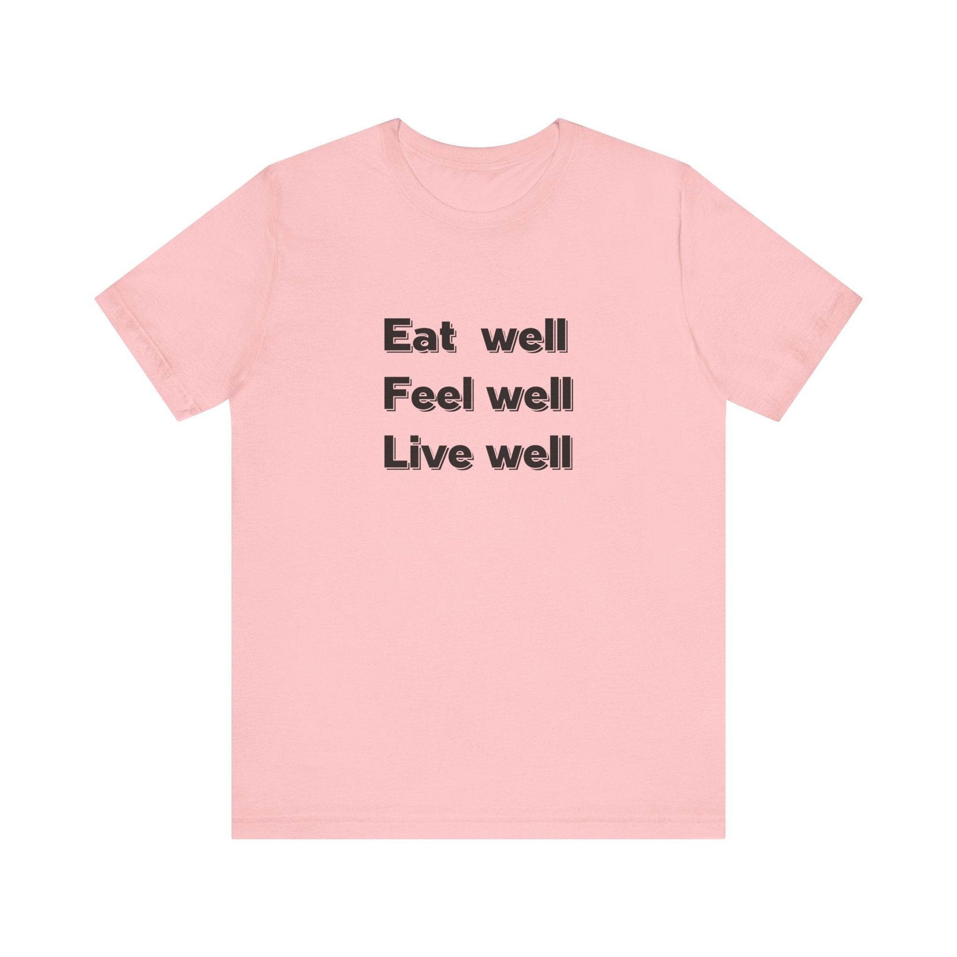 Eat Well, Feel Well, Live Well Tee - FitLife - WellnessOasis