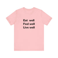 Eat Well, Feel Well, Live Well Tee - FitLife - WellnessOasis