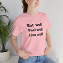 Eat Well, Feel Well, Live Well Tee - FitLife - WellnessOasis