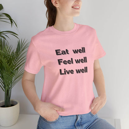 Eat Well, Feel Well, Live Well Tee - FitLife - WellnessOasis