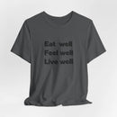 Eat Well, Feel Well, Live Well Tee - FitLife - WellnessOasis